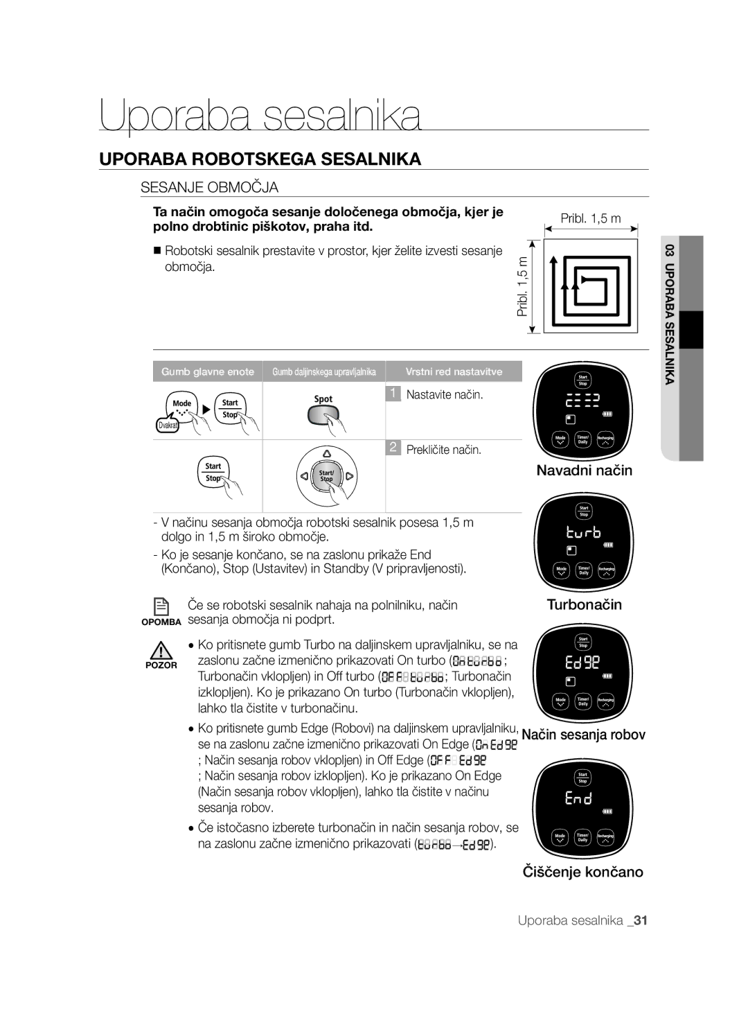 Samsung VCR8894L3R/XET manual Sesanje Območja, Ta način omogoča sesanje določenega območja, kjer je 