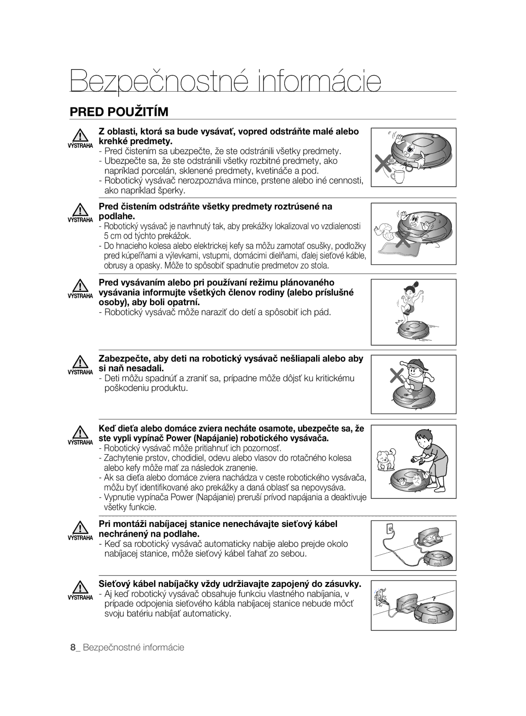 Samsung VCR8895L3A/XEF Robotický vysávač môže naraziť do detí a spôsobiť ich pád, Alebo kefy môže mať za následok zranenie 