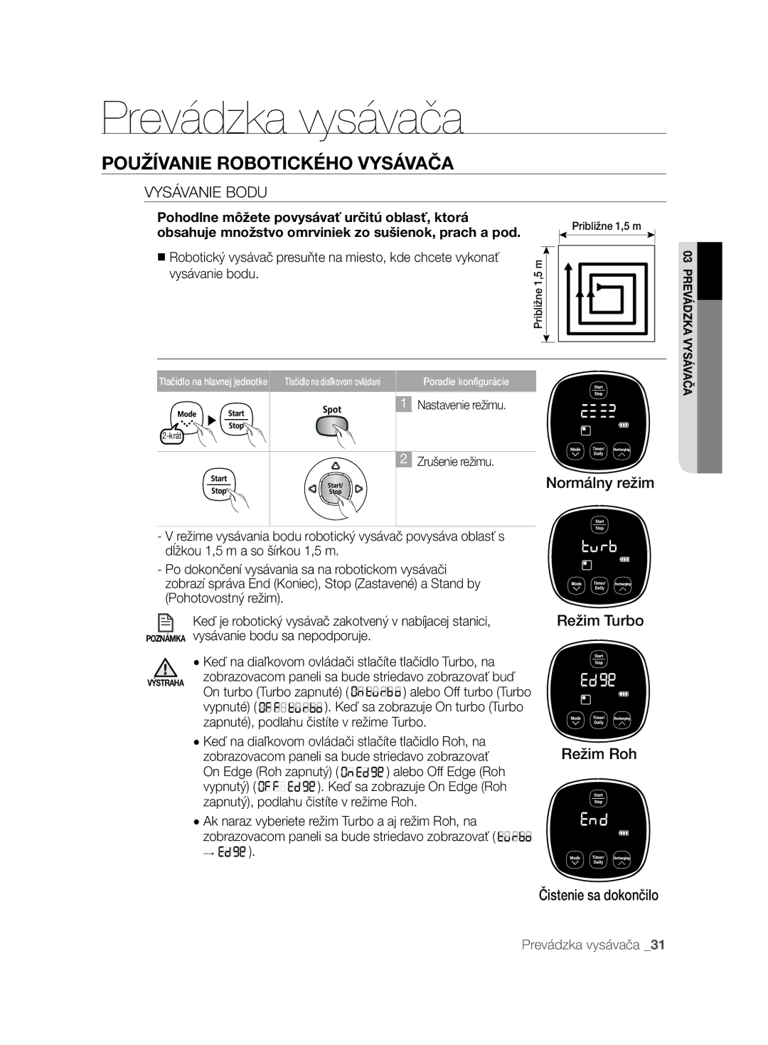 Samsung VCR8895L3A/XEO, VCR8895L3A/XET, VCR8895L3A/XEF manual Vysávanie Bodu, Pohodlne môžete povysávať určitú oblasť, ktorá 