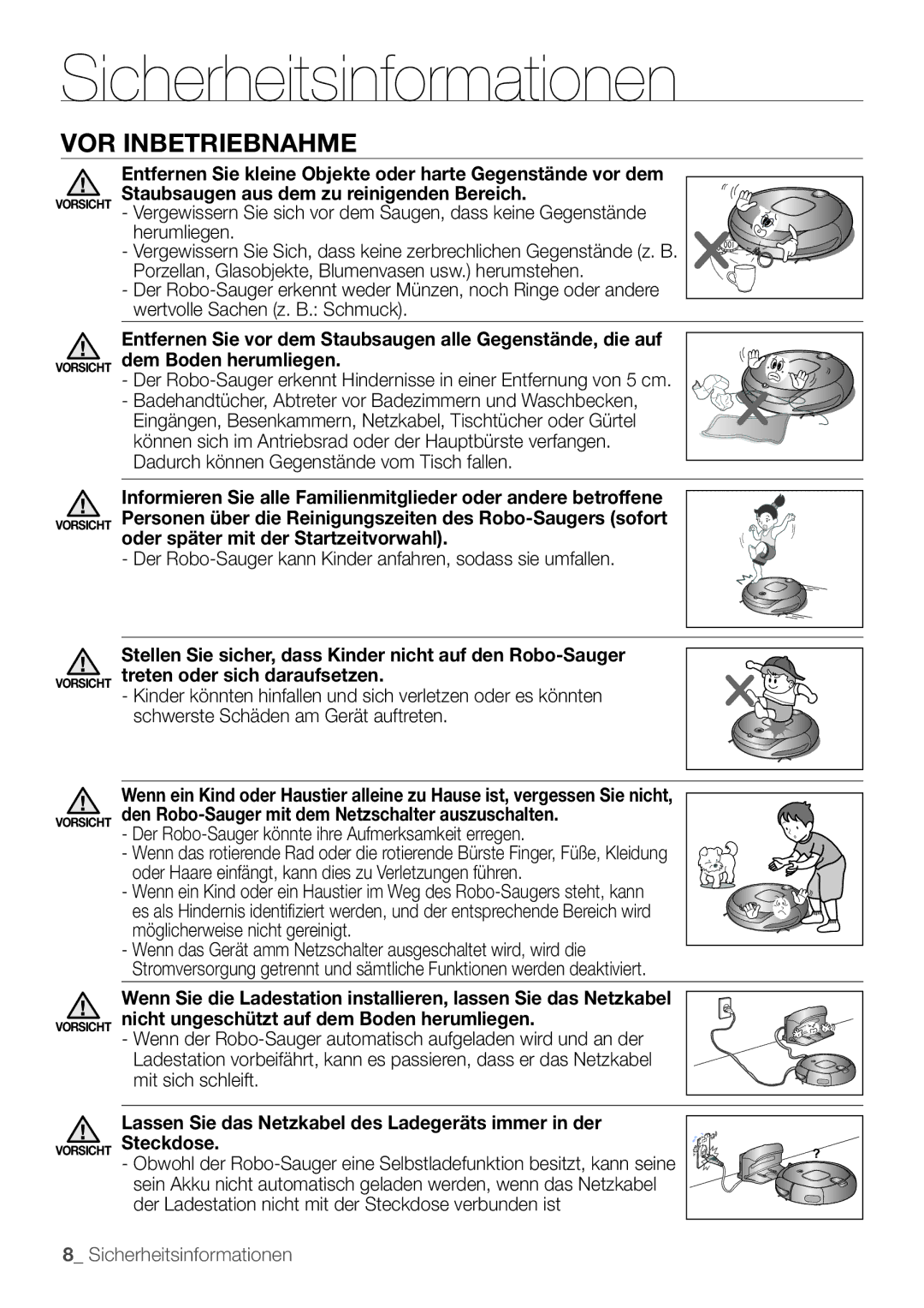 Samsung VCR8895L3A/XEF Oder später mit der Startzeitvorwahl, Der Robo-Sauger kann Kinder anfahren, sodass sie umfallen 