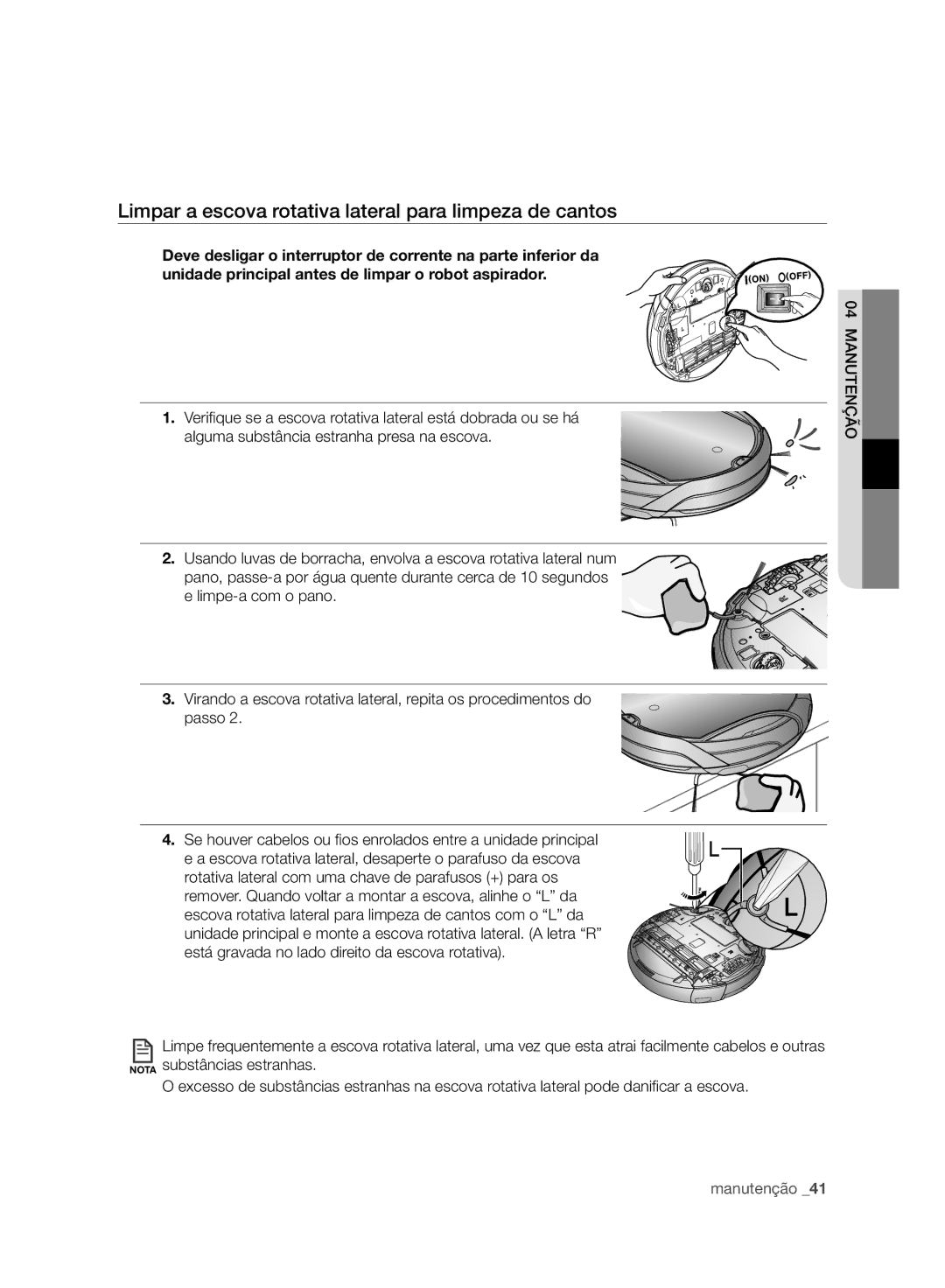 Samsung VCR8950L3B/XEF manual Limpar a escova rotativa lateral para limpeza de cantos 