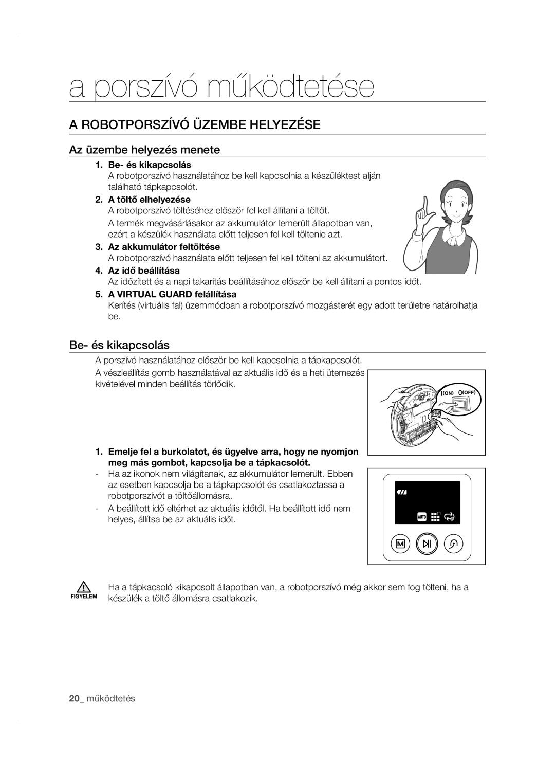 Samsung VCR8950L3B/XET Porszívó működtetése, Robotporszívó Üzembe Helyezése, Az üzembe helyezés menete, Be- és kikapcsolás 