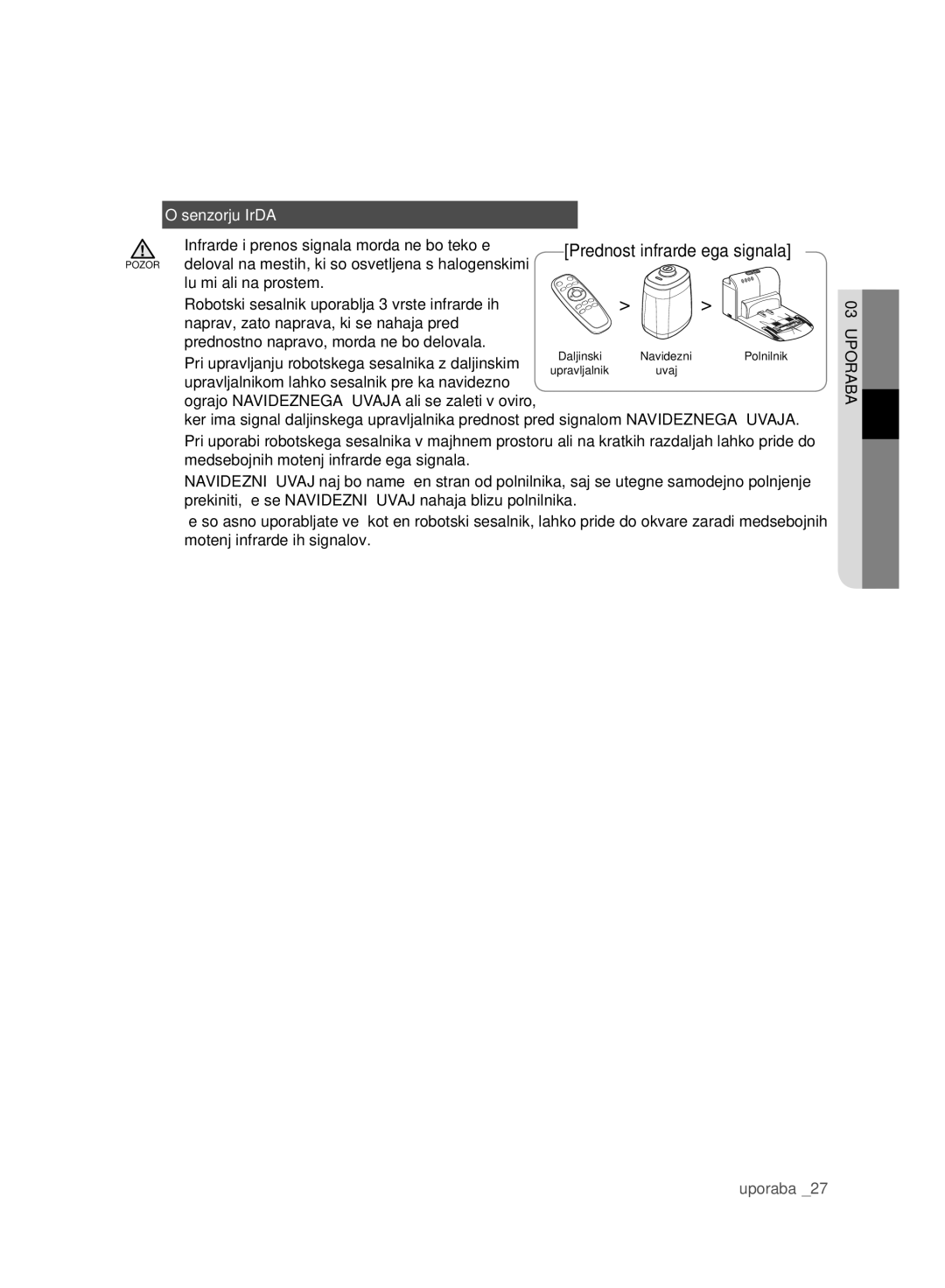 Samsung VCR8980L3K/XET, VCR8980L3K/XEG, VCR8980L3K/XEF Senzorju IrDA, Pri upravljanju robotskega sesalnika z daljinskim 