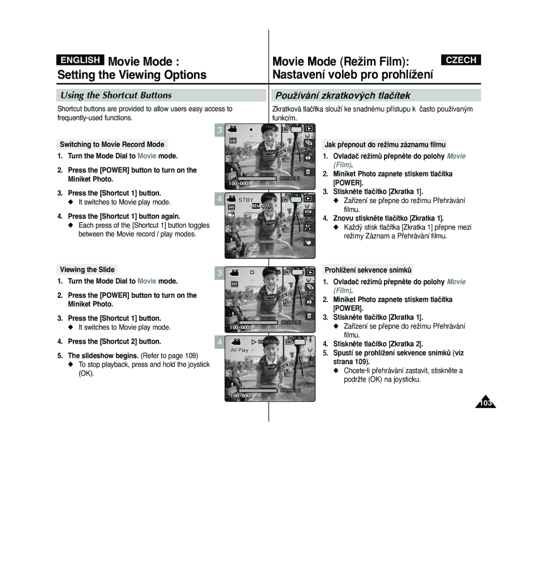 Samsung VP - MS11(BL), VP - MS11(R) manual Zaﬁízení se pﬁepne do reÏimu Pﬁehrávání, Filmu, Znovu stisknûte tlaãítko Zkratka 