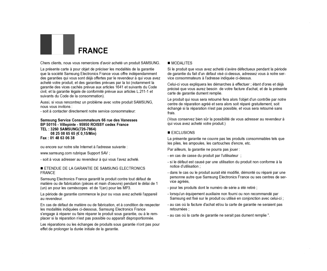 Samsung VP-D381/XEF Soit à vous adresser au revendeur à qui vous lavez acheté, 08 25 08 65 65 € 0,15/Min Fax 01 48 63 06 