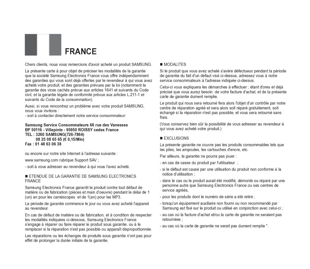 Samsung VP-D391/XEF Soit à vous adresser au revendeur à qui vous lavez acheté, 08 25 08 65 65 € 0,15/Min Fax 01 48 63 06 