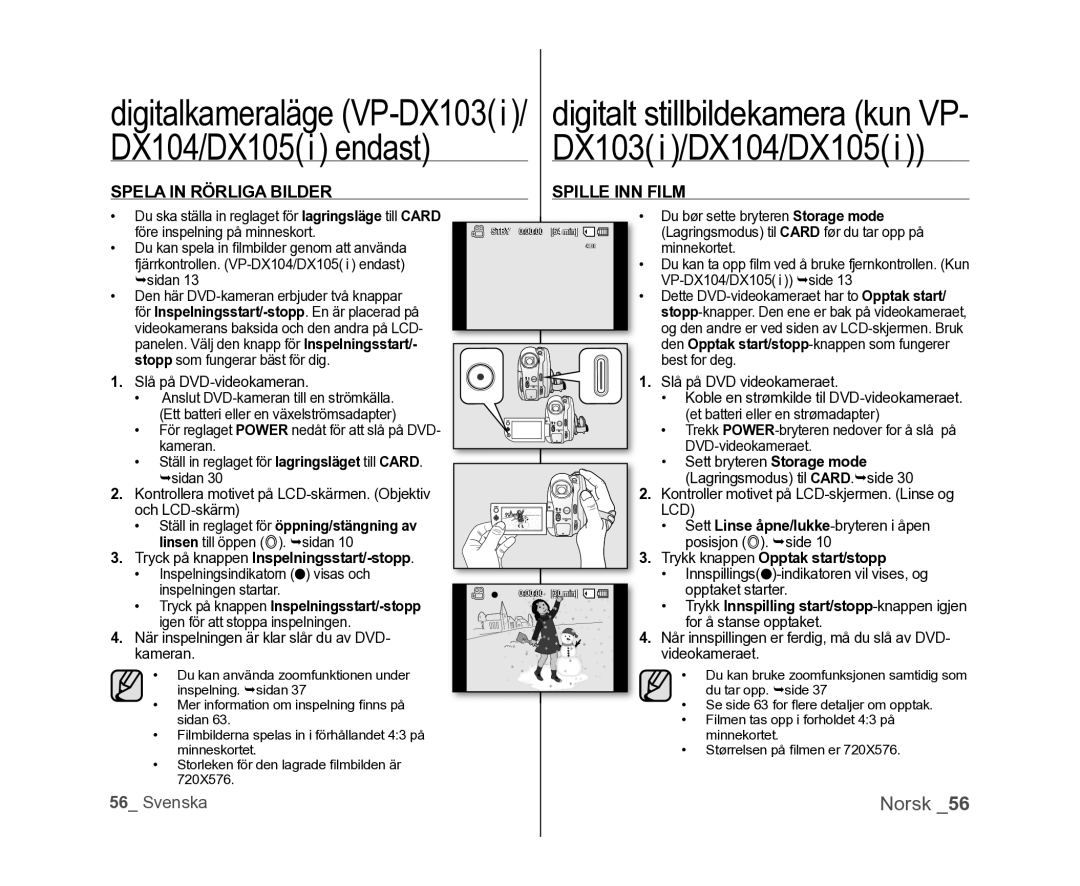 Samsung VP-DX100/XEE manual Spela in Rörliga Bilder Spille INN Film, Inspelningsindikatorn visas och inspelningen startar 