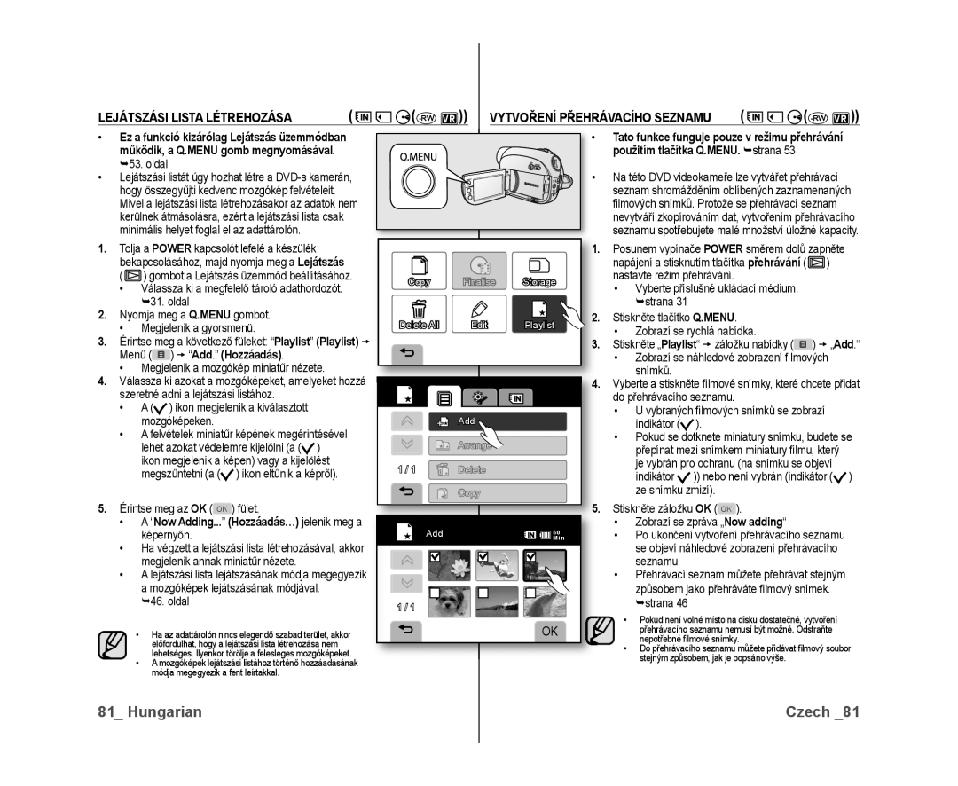 Samsung VP-DX10/XEO Ez a funkció kizárólag Lejátszás üzemmódban, Működik, a Q.MENU gomb megnyomásával,  Add. Hozzáadás 