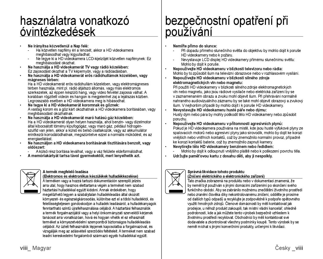 Samsung VP-HMX10C/XEO, VP-HMX10/XEO Ne irányítsa közvetlenül a Nap felé, Ne tegye ki a HD videokamerát koromnak és gőznek 