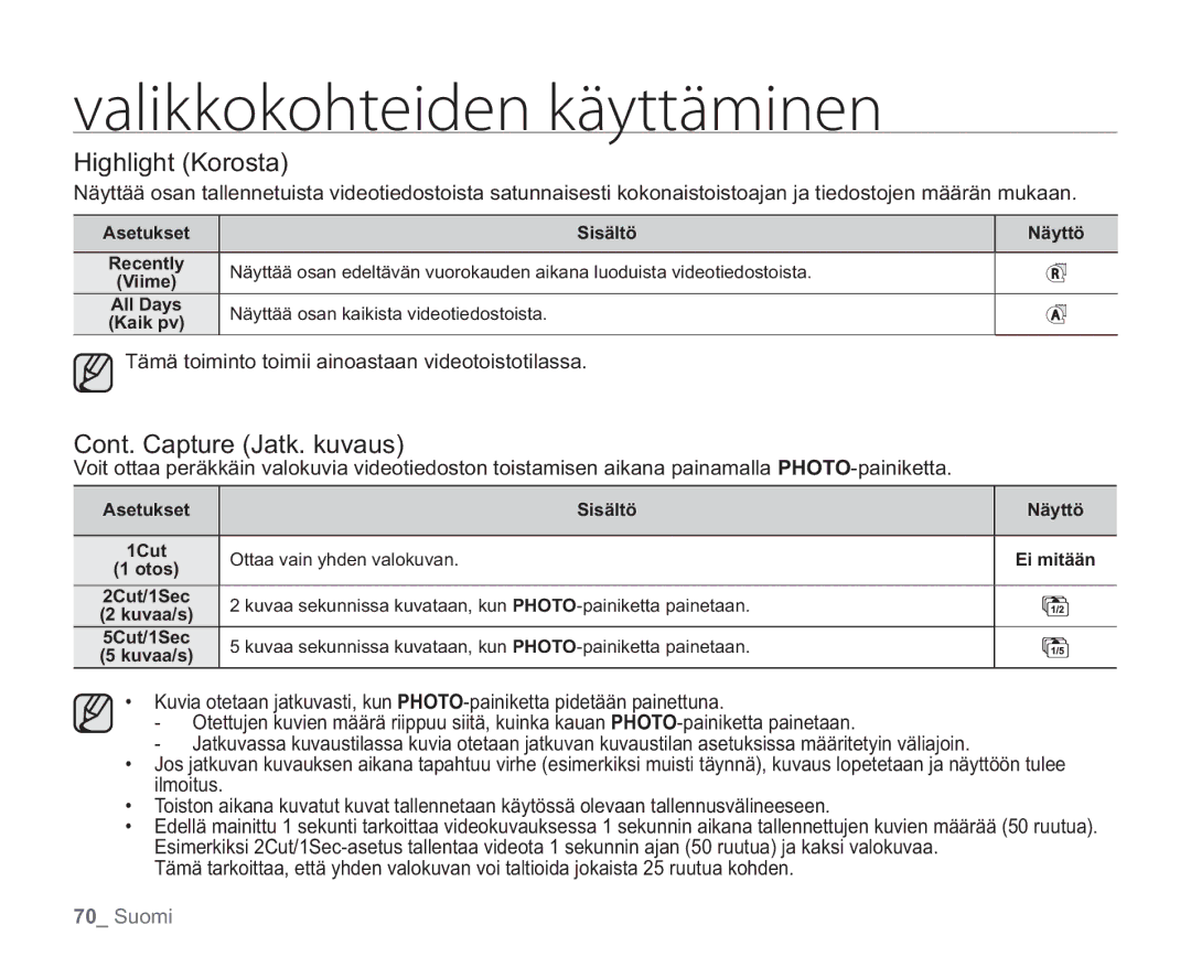 Samsung VP-HMX20C/EDC Highlight Korosta, Cont. Capture Jatk. kuvaus, Tämä toiminto toimii ainoastaan videotoistotilassa 