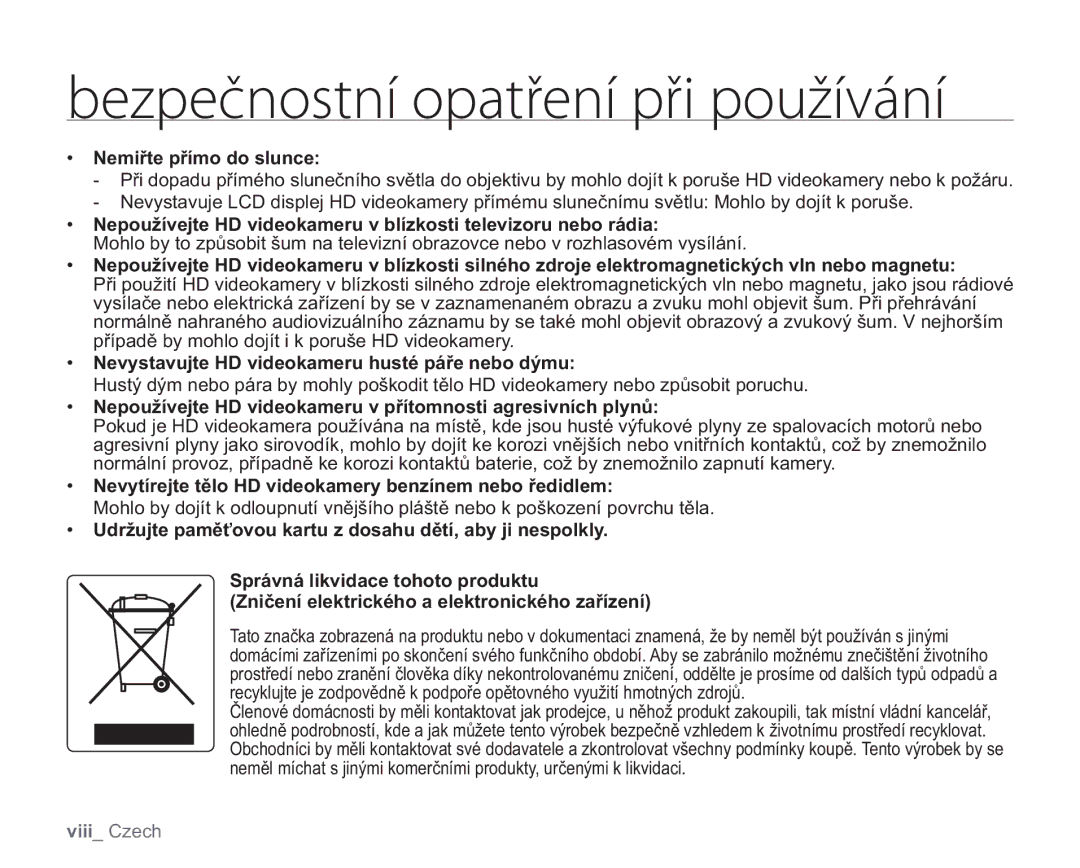 Samsung VP-HMX20C/EDC, VP-HMX20C/XEU manual Nemiřte přímo do slunce, Nevystavujte HD videokameru husté páře nebo dýmu 