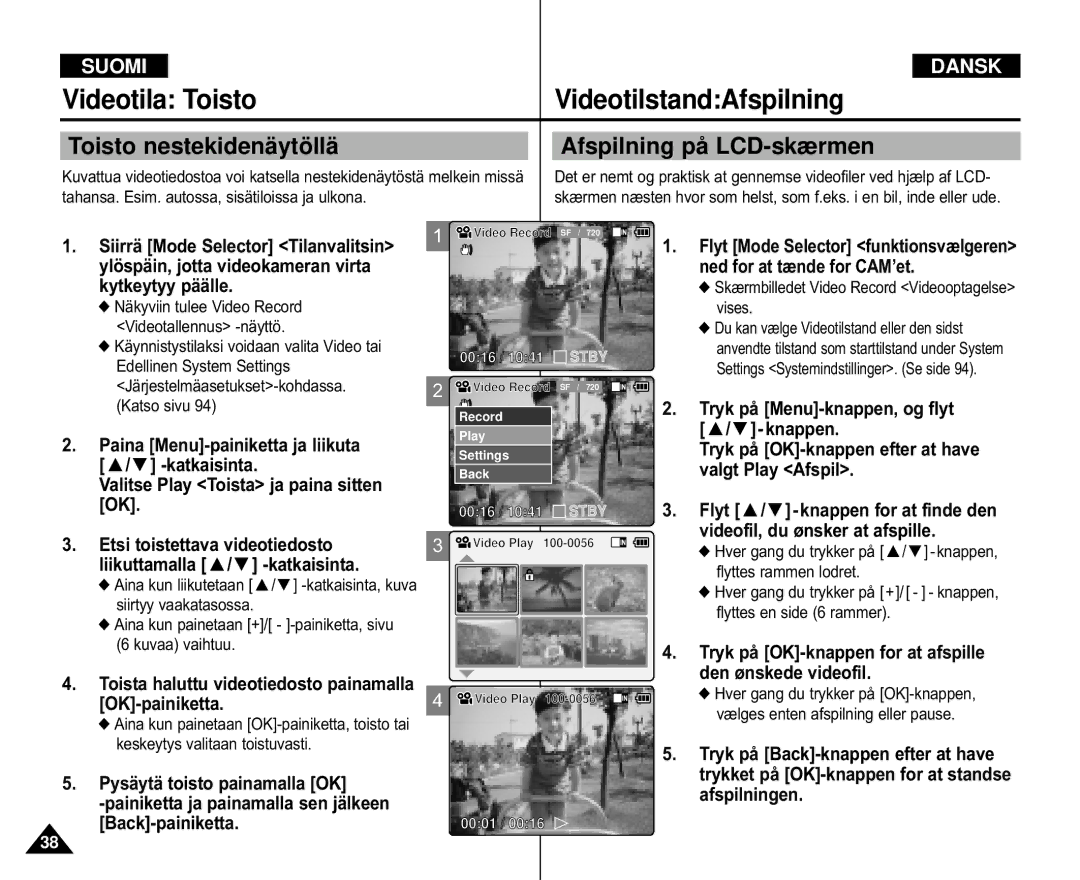 Samsung VP-M105R/XEV manual Videotila Toisto VideotilstandAfspilning, Toisto nestekidenäytöllä Afspilning på LCD-skærmen 