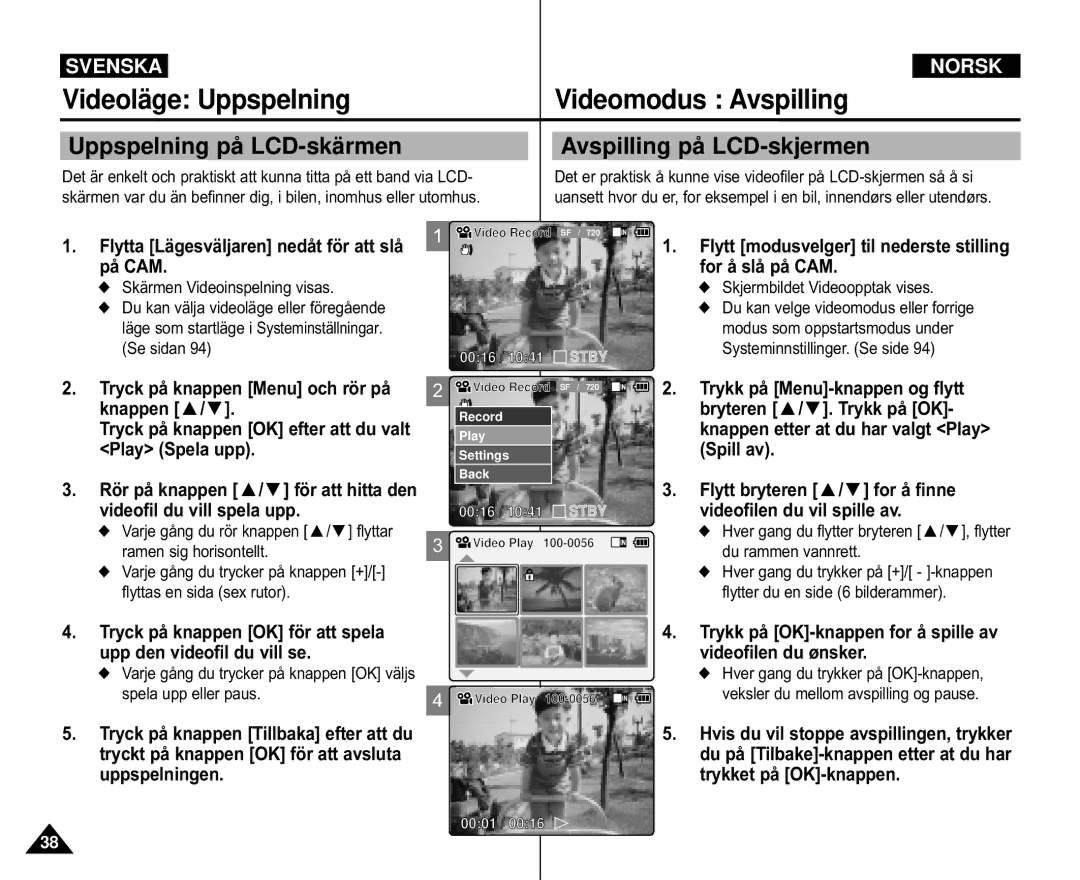 Samsung VP-M105R/XEV Videoläge Uppspelning Videomodus Avspilling, Uppspelning på LCD-skä rmen Avspilling på LCD-skjermen 