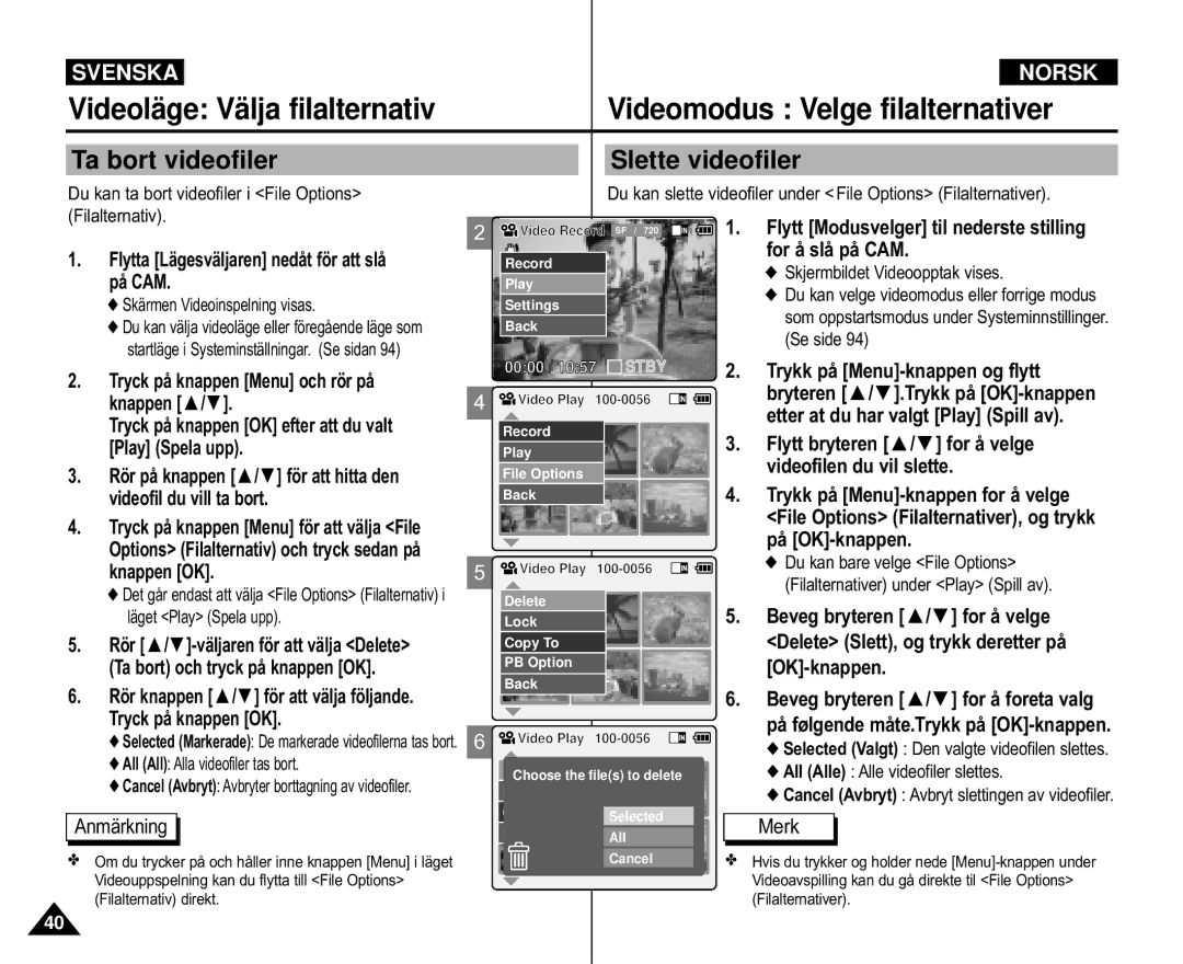 Samsung VP-X110L/XEV, VP-M105S/XEV, VP-M105S/XEE, VP-M110S/XEE, VP-M105R/XEV manual Ta bort videofiler Slette videofiler 