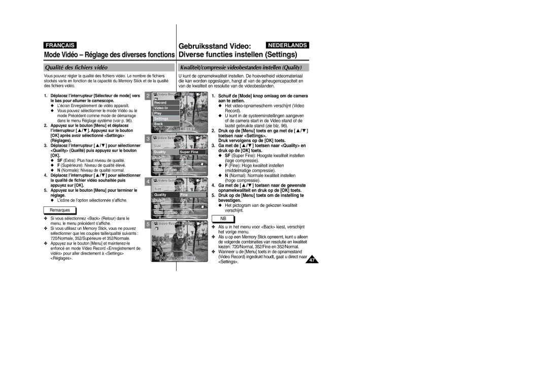 Samsung VP-M110B/XEF Wanneer u de Menu toets in de opnamestand, Settings, Video Record ingedrukt houdt, gaat u direct naar 