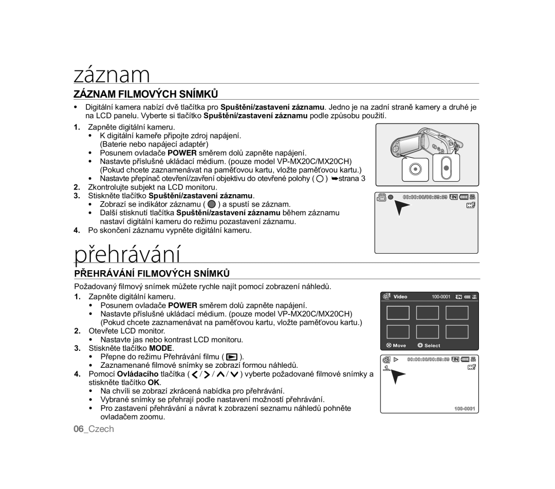 Samsung VP-MX20R/EDC manual Záznam, Přehrávání, 3ě+5È9È1Ë,/029é&+61Ë0.ģ,  6WLVNQČWHWODþtWNR6SXãWČQtDVWDYHQtiQDPX 