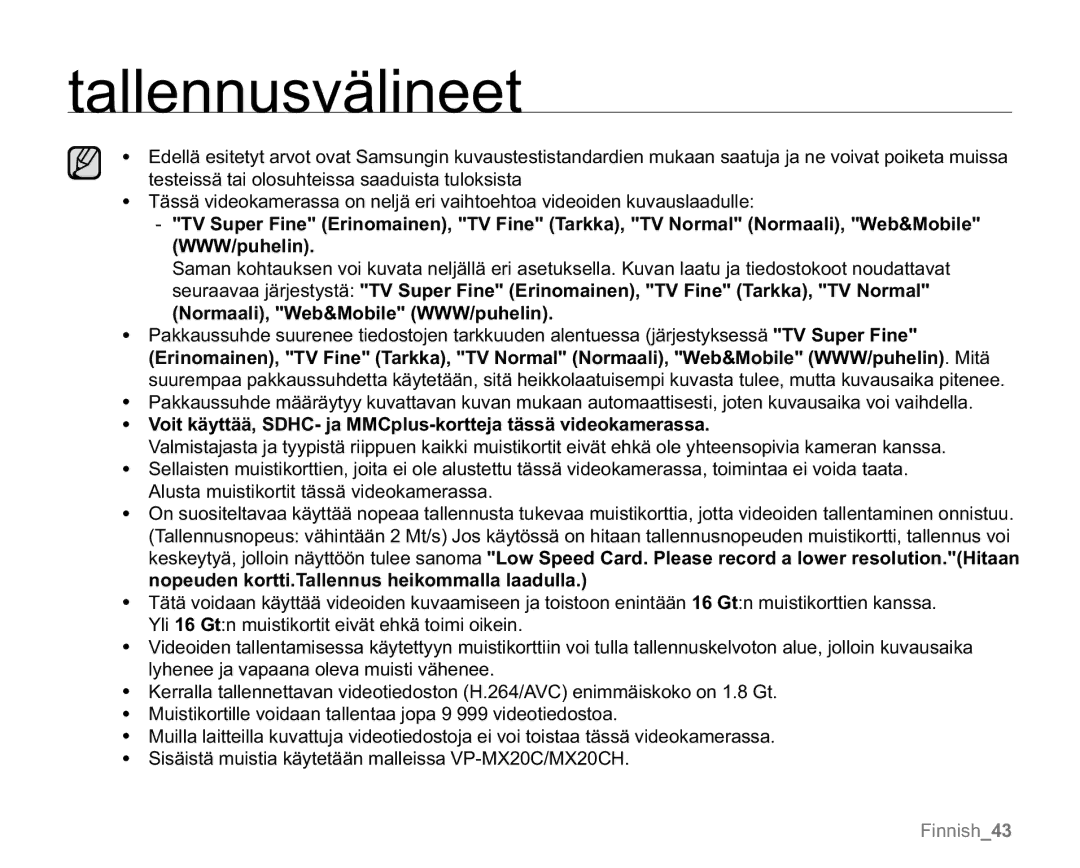 Samsung VP-MX20/XEU, VP-MX20R/EDC, VP-MX20/EDC, VP-MX20L/EDC Voit käyttää, SDHC- ja MMCplus-kortteja tässä videokamerassa 