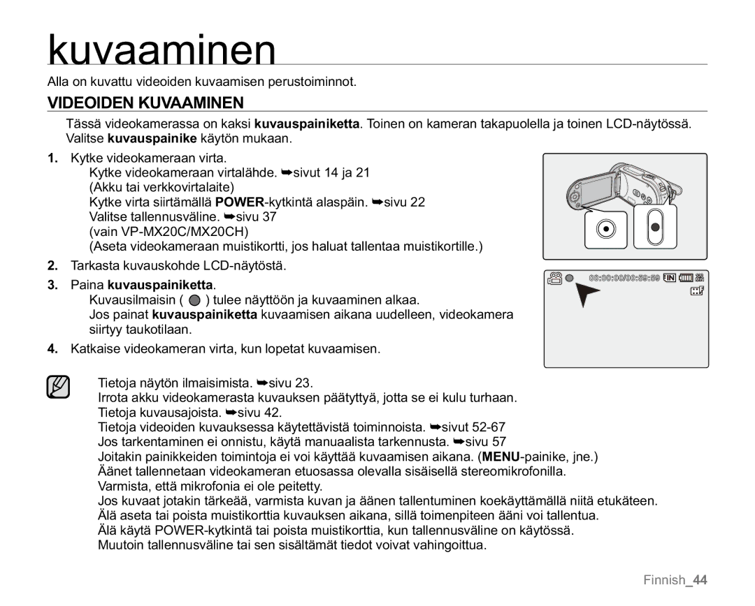 Samsung VP-MX20R/EDC, VP-MX20/EDC, VP-MX20L/EDC, VP-MX20H/EDC, VP-MX20/XEU Videoiden Kuvaaminen, Paina kuvauspainiketta 