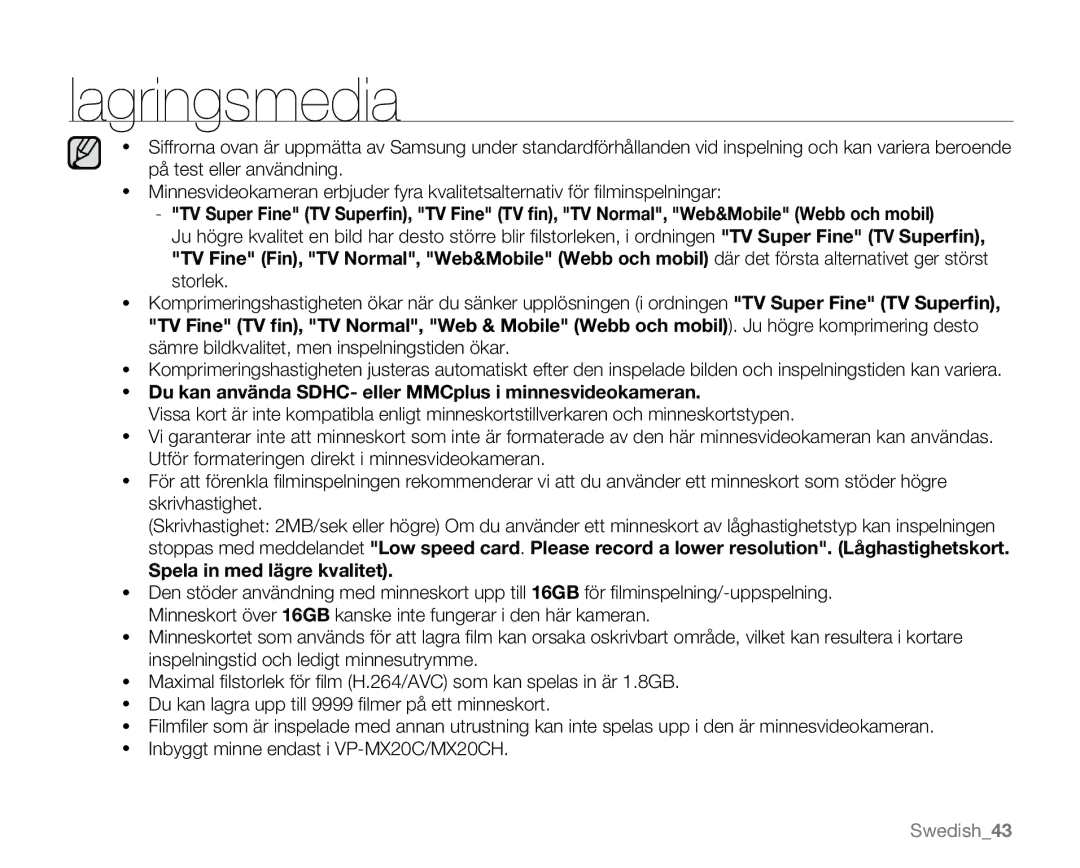 Samsung VP-MX20/XEU, VP-MX20R/EDC Du kan använda SDHC- eller MMCplus i minnesvideokameran, Spela in med lägre kvalitet 