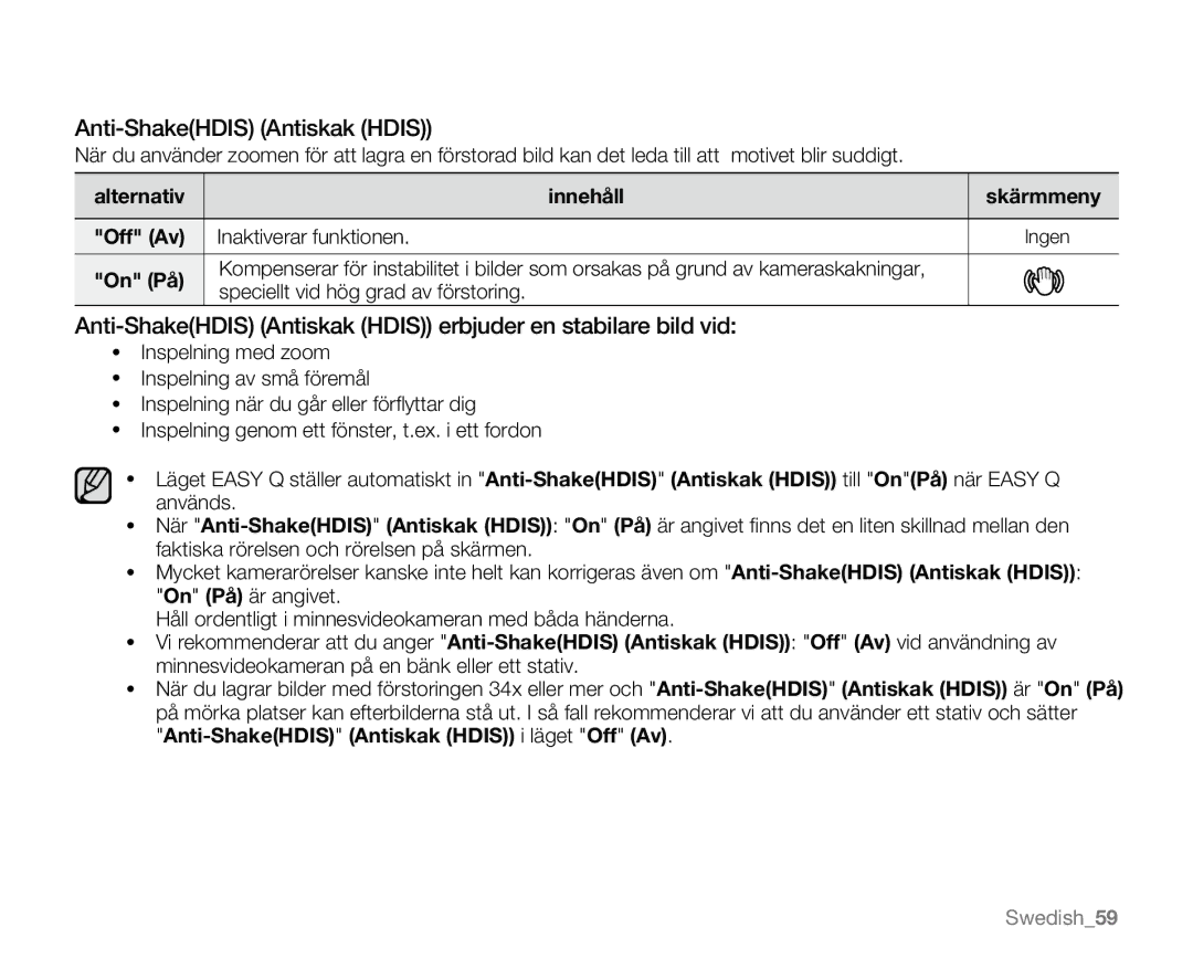 Samsung VP-MX20R/EDC, VP-MX20/EDC Anti-ShakeHDIS Antiskak Hdis erbjuder en stabilare bild vid, Motivet blir suddigt 