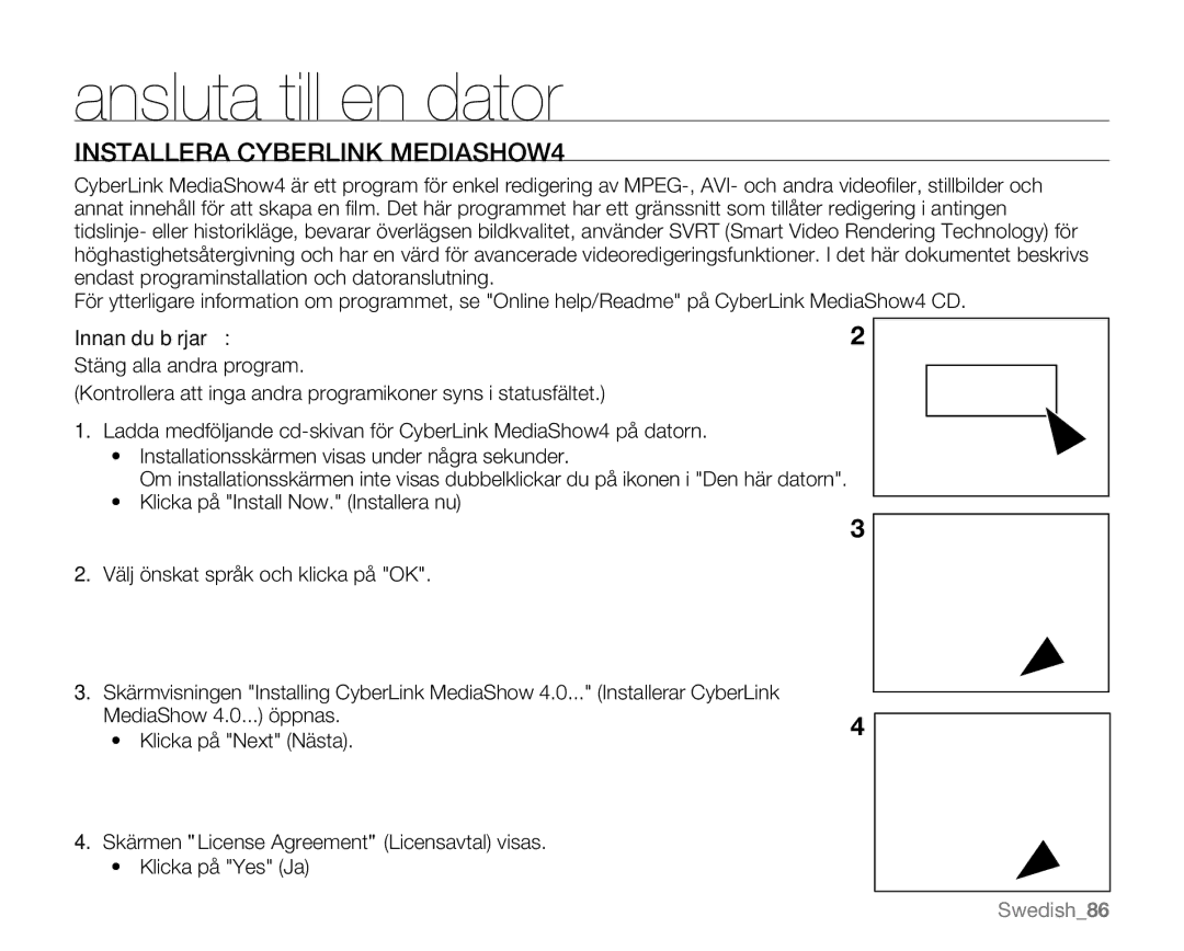 Samsung VP-MX20L/EDC, VP-MX20R/EDC, VP-MX20/EDC, VP-MX20H/EDC, VP-MX20/XEU Installera Cyberlink MEDIASHOW4, Innan du börjar 