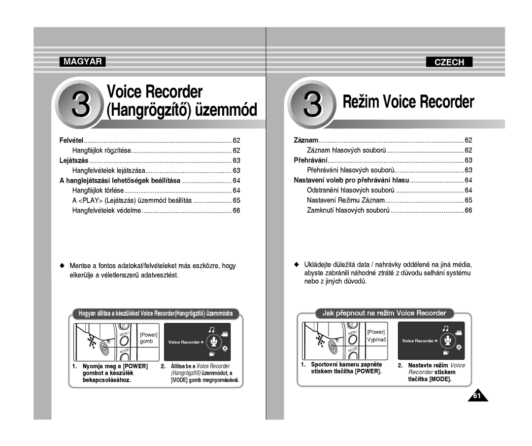 Samsung VP-X300L/XEO manual Jak přepnout na režim Voice Recorder, Nyomja meg a Power, Gombot a készülék, Tlačítka Mode 