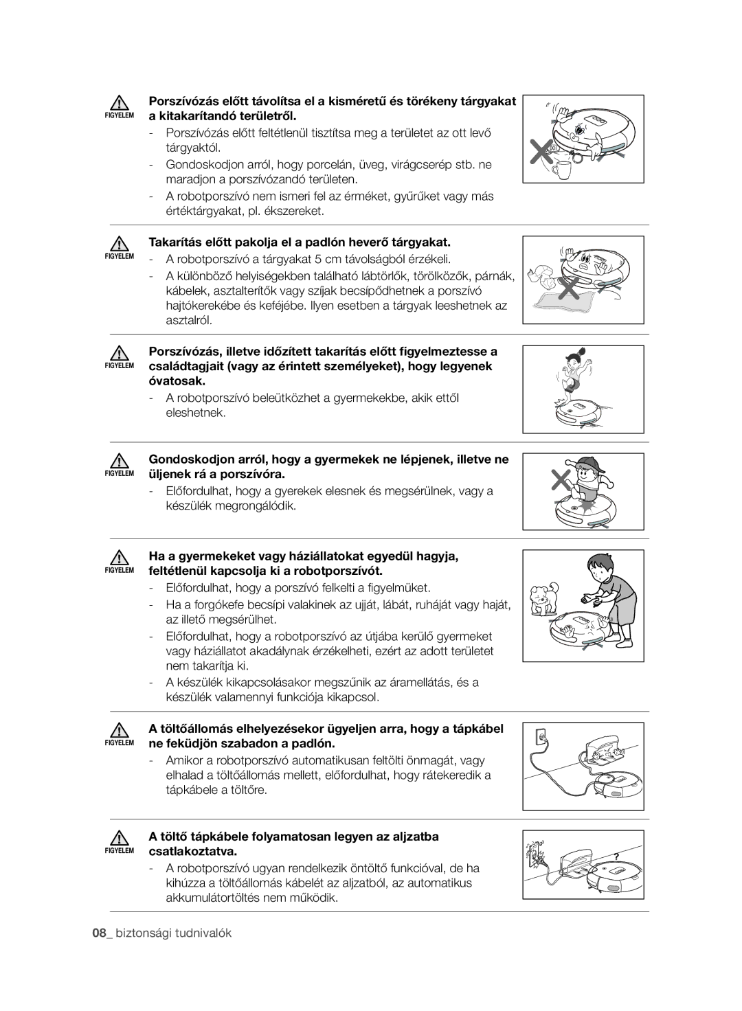 Samsung VR10ATBATGY/SW manual Takarítás előtt pakolja el a padlón heverő tárgyakat, Üljenek rá a porszívóra, Csatlakoztatva 