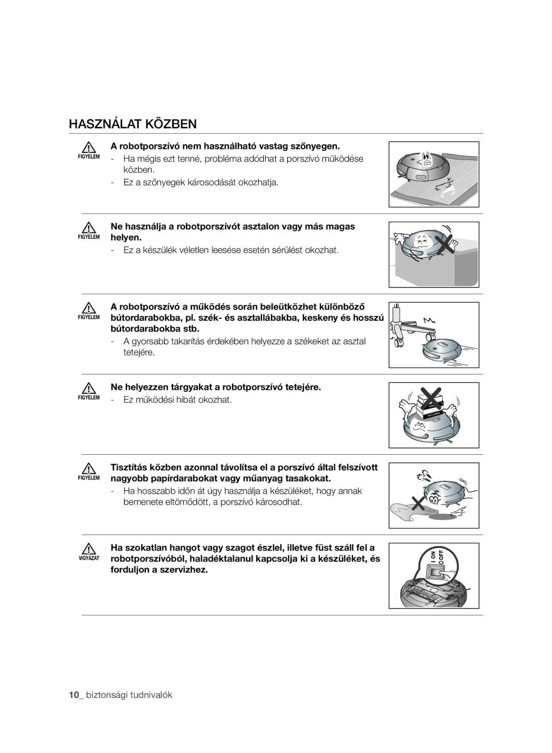 Samsung VR10ATBATBB/EO, VR10ATBATGY/EG, VR10BTBATBB/EF, VR10ATBATGY/EF, VR10BTBATBB/EG, VR10BTBATGY/SW manual Használat Közben 