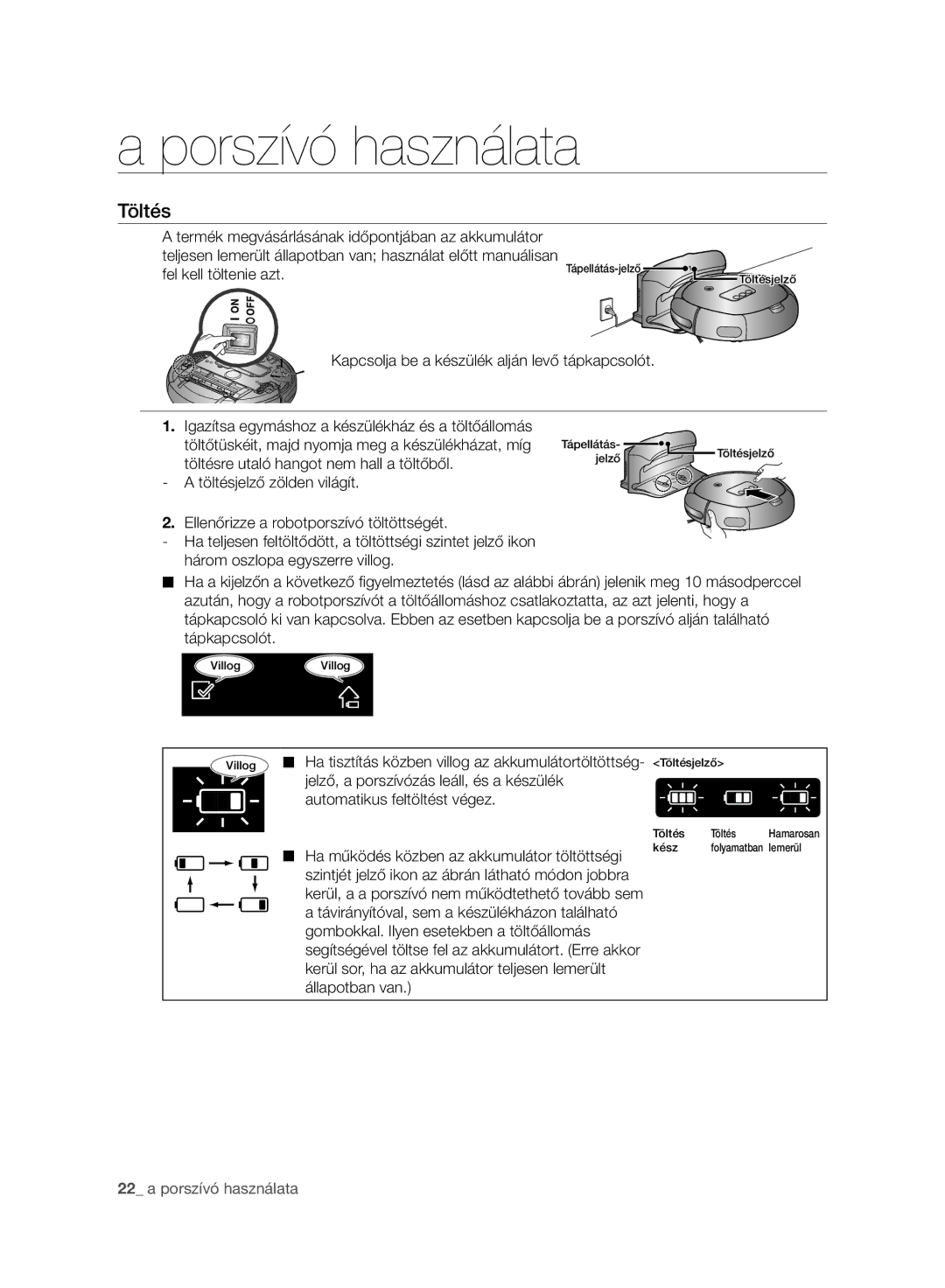 Samsung VR10BTBATBB/EF, VR10ATBATBB/EO Töltés, Termék megvásárlásának időpontjában az akkumulátor, Fel kell töltenie azt 