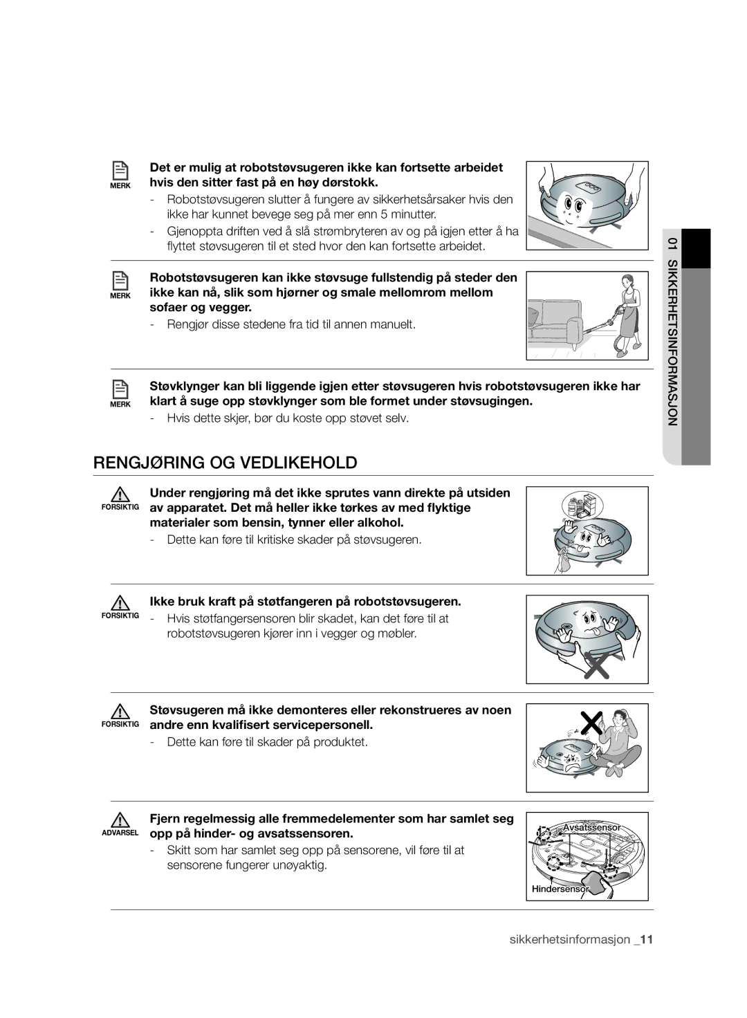 Samsung VR10ATBATRG/ML manual Rengjøring OG Vedlikehold, Sofaer og vegger, Materialer som bensin, tynner eller alkohol 