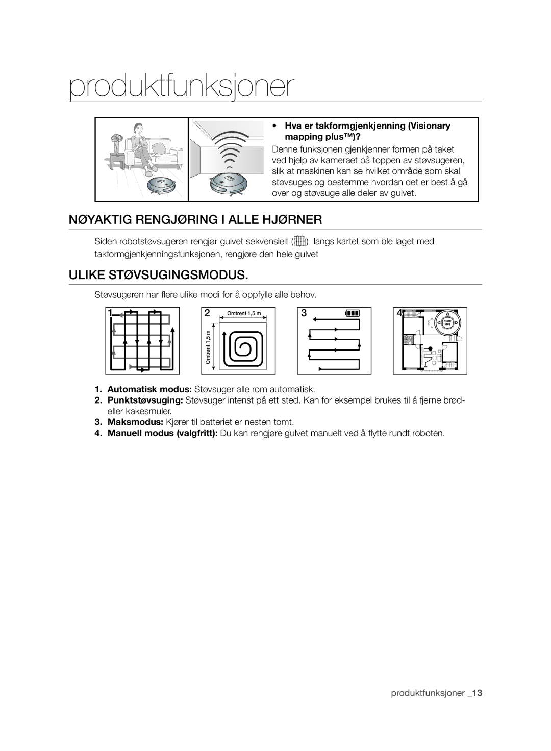 Samsung VR10BTBATBB/ML, VR10BTBATBB/EG manual Produktfunksjoner, Nøyaktig Rengjøring I Alle Hjørner, Ulike Støvsugingsmodus 