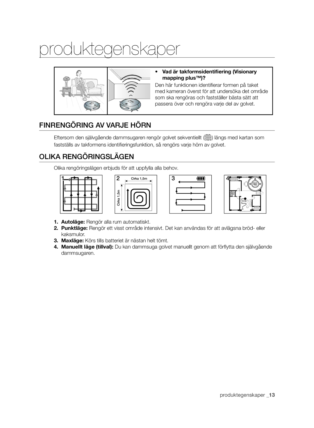 Samsung VR10BTBATBB/SW, VR10BTBATBB/EG, VR10BTBATBB/ET Produktegenskaper, Finrengöring AV Varje Hörn, Olika Rengöringslägen 