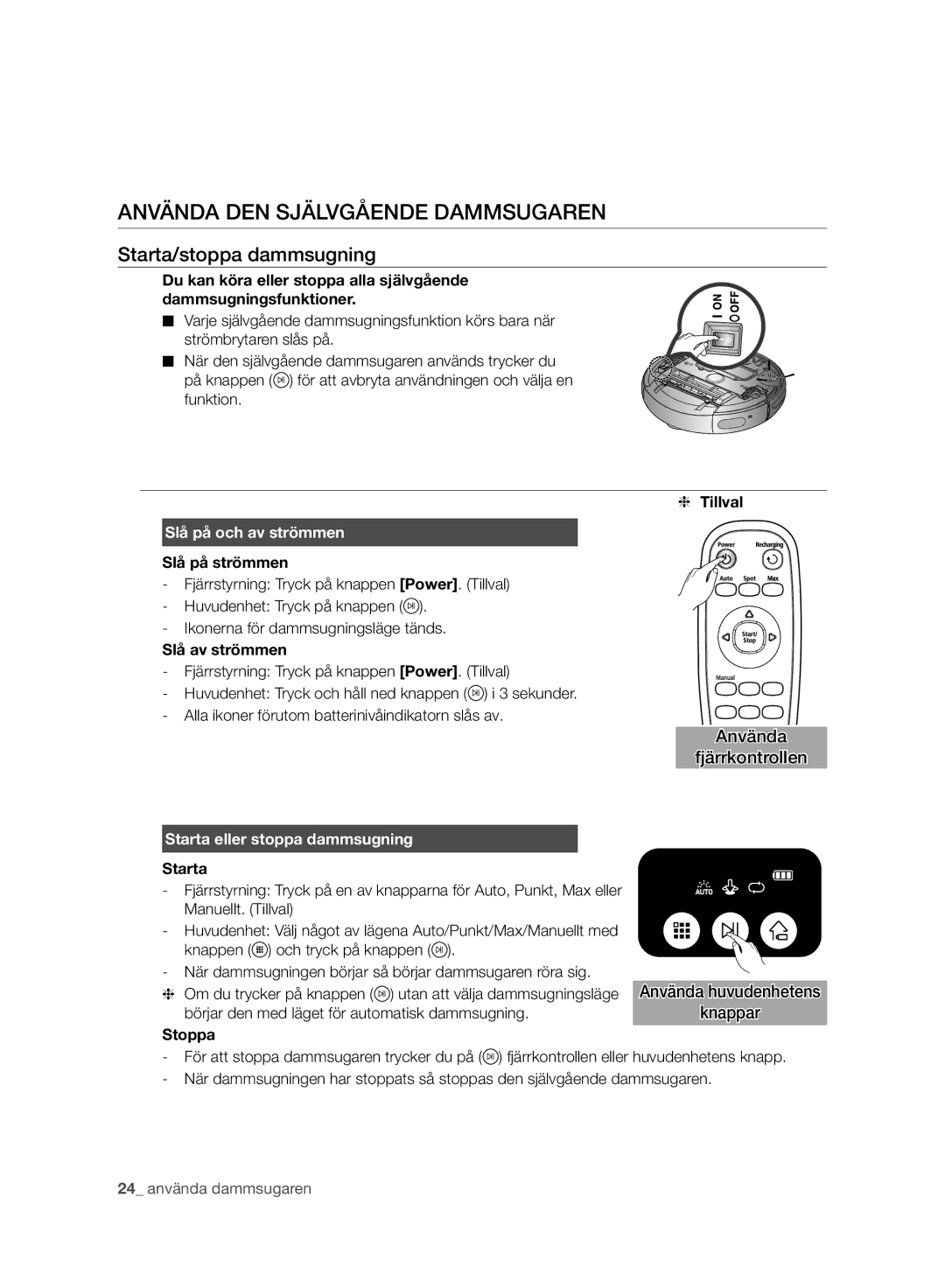 Samsung VR10BTBATBB/ET manual Använda DEN Självgående Dammsugaren, Starta/stoppa dammsugning, Slå på och av strömmen 