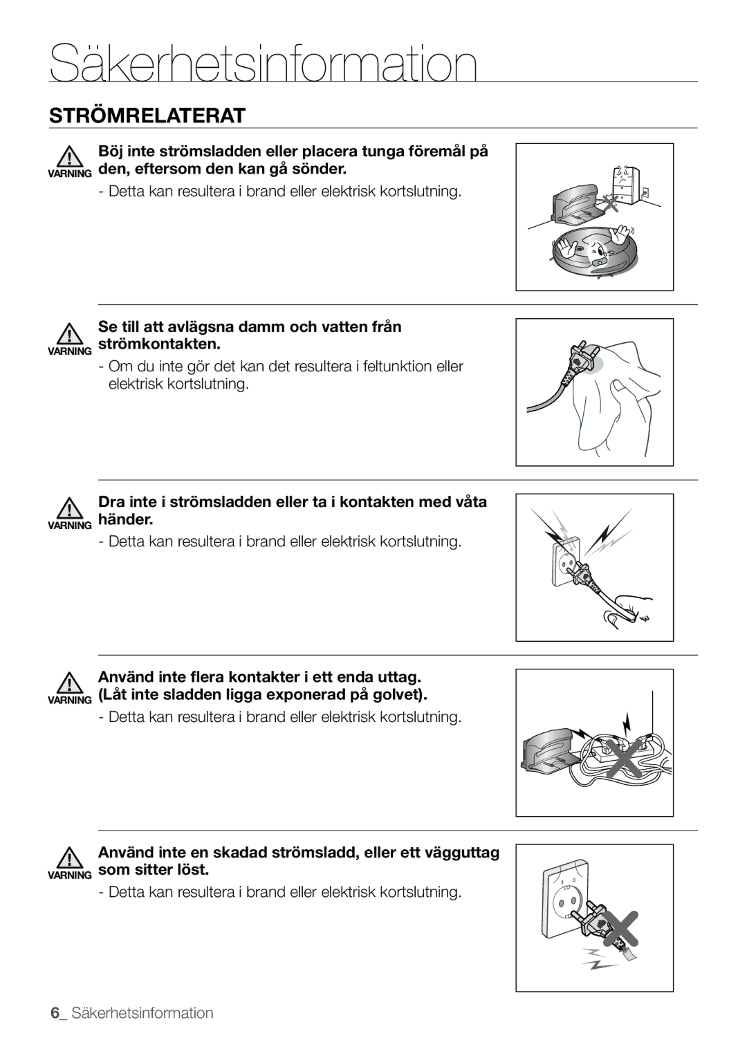 Samsung VR10F53TBCG/EE manual Strömrelaterat, Detta kan resultera i brand eller elektrisk kortslutning 