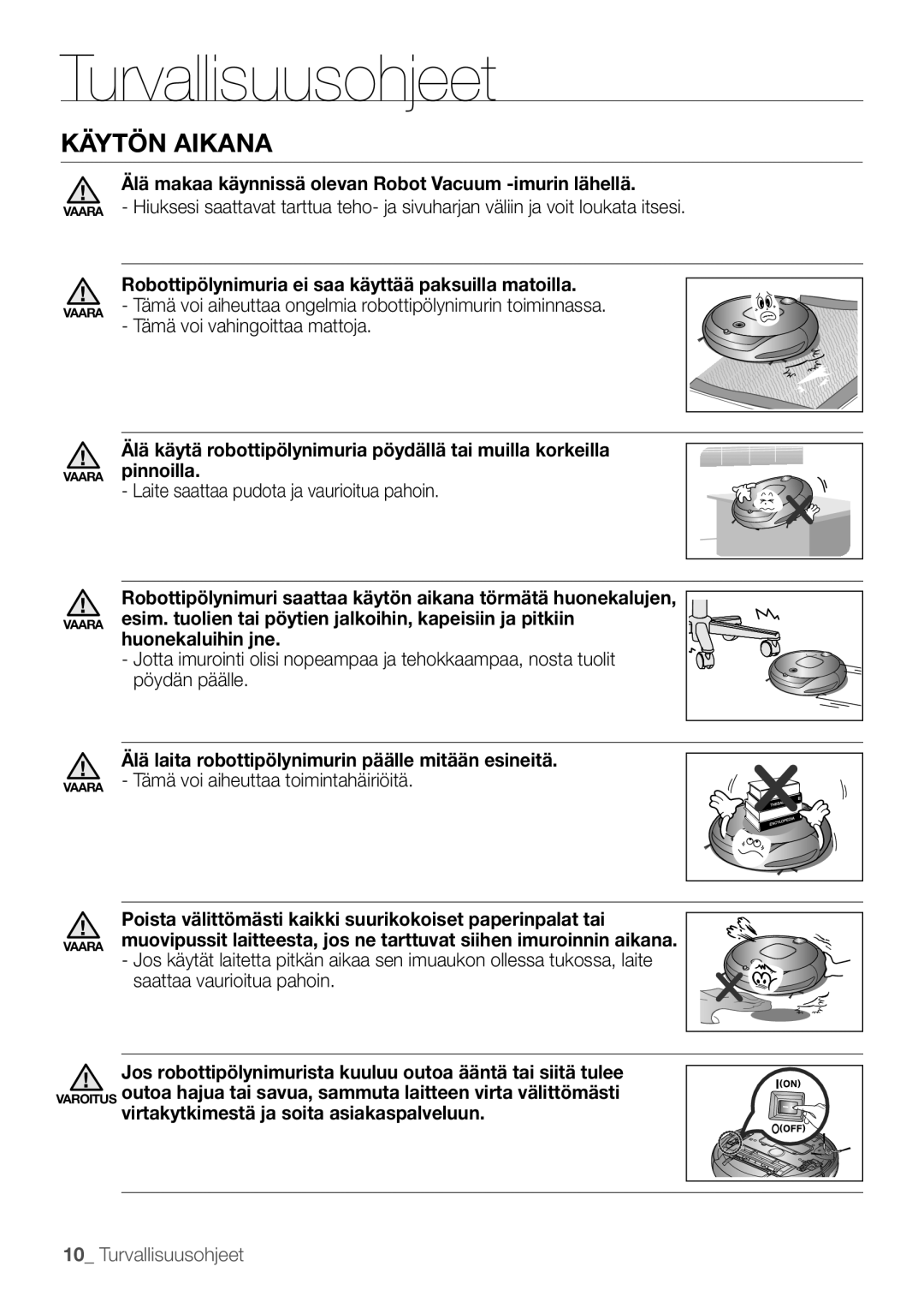 Samsung VR10F53UBAK/EE manual Käytön aikana, Älä makaa käynnissä olevan Robot Vacuum -imurin lähellä 