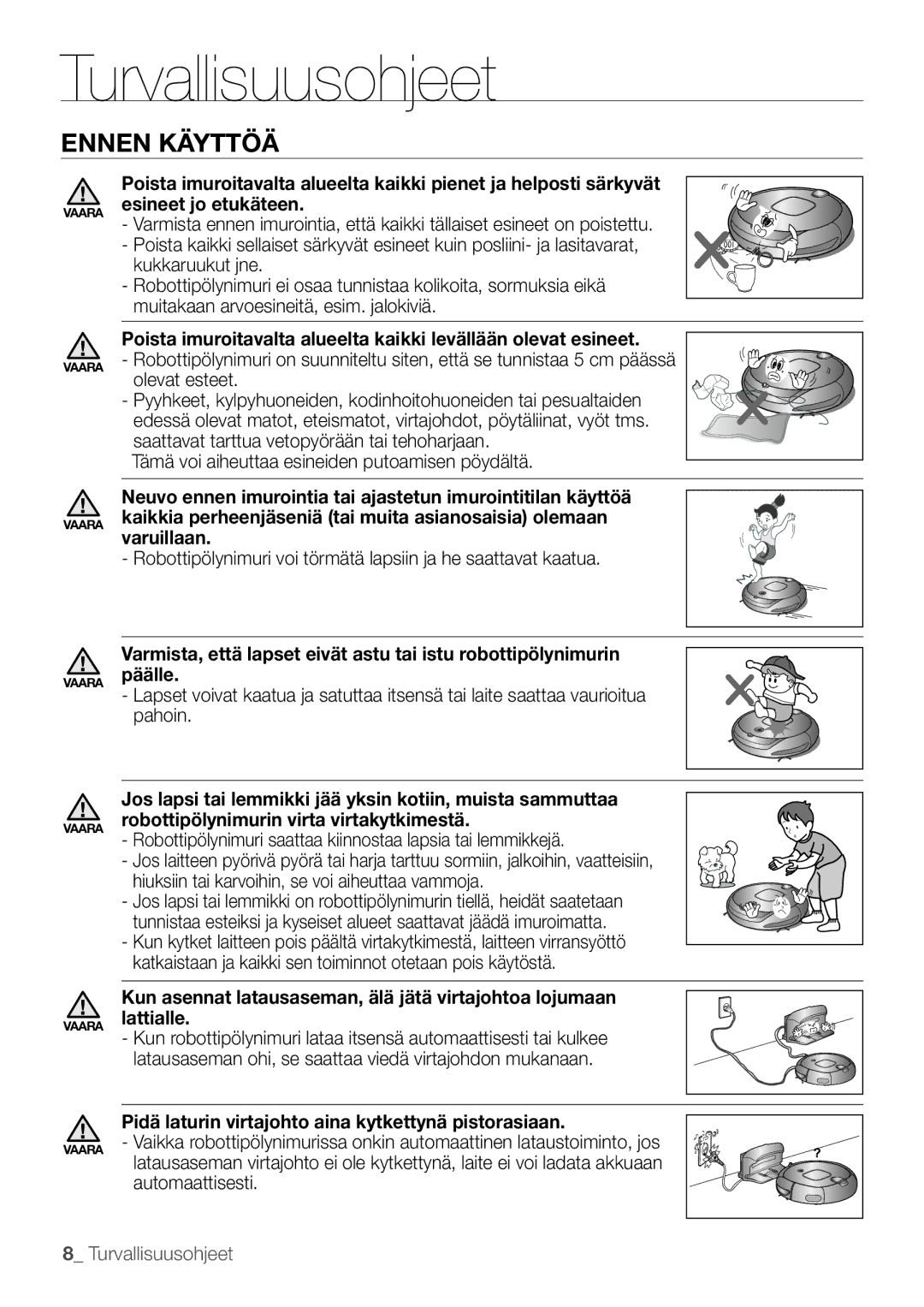 Samsung VR10F53UBAK/EE manual Ennen Käyttöä, Pidä laturin virtajohto aina kytkettynä pistorasiaan 