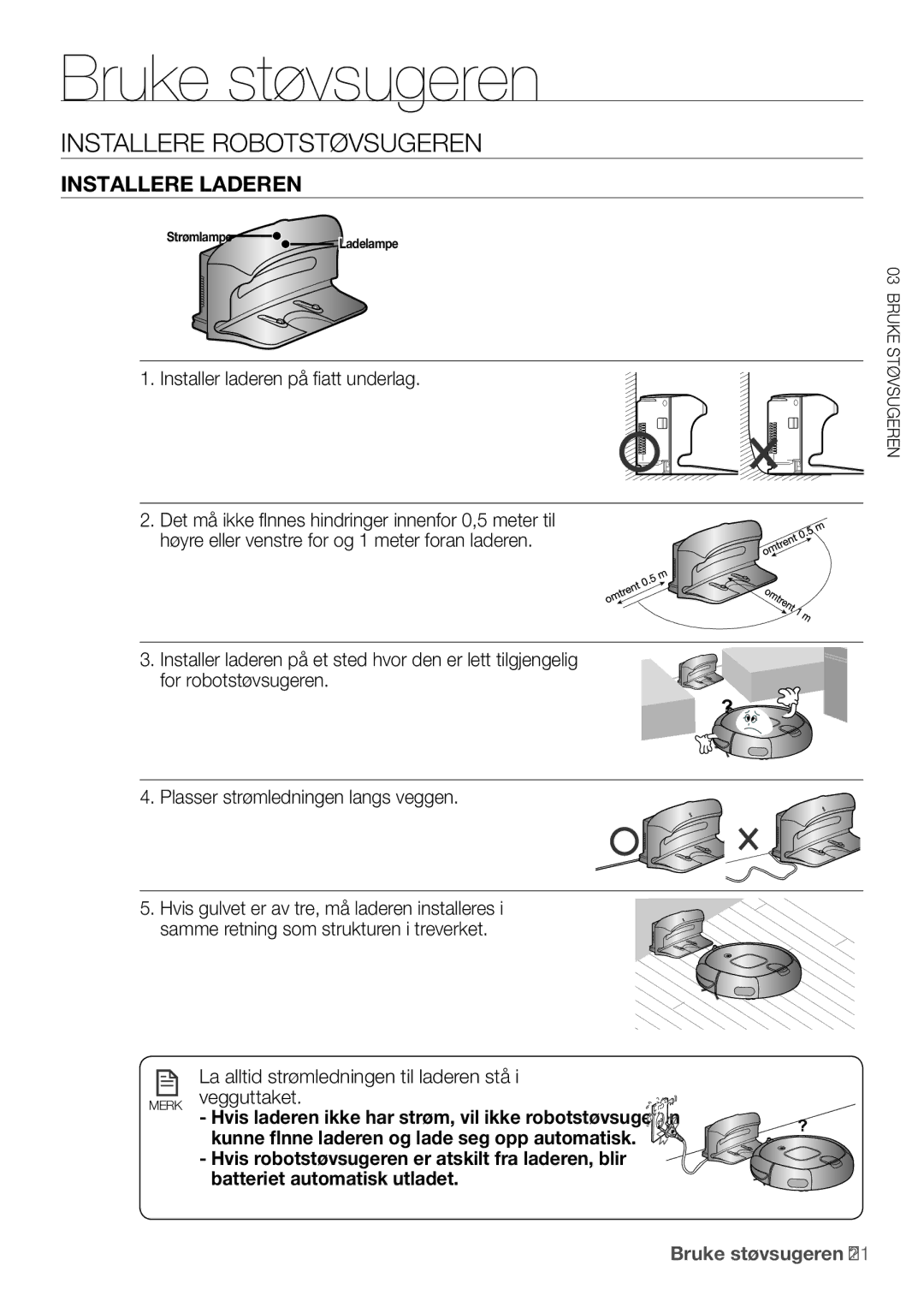 Samsung VR10F53UBAK/EE manual Installere Robotstøvsugeren, Installere laderen, Installer laderen på flatt underlag 