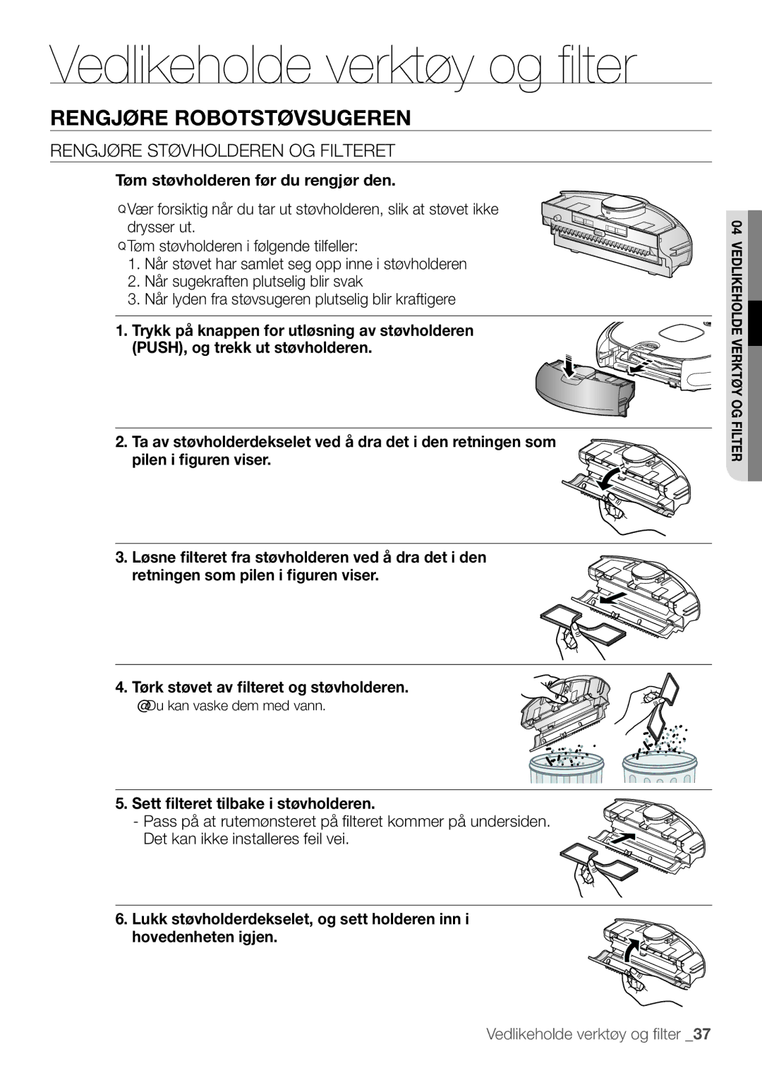 Samsung VR10F53UBAK/EE Rengjøre Robotstøvsugeren, Rengjøre støvholderen og filteret, Tøm støvholderen før du rengjør den 