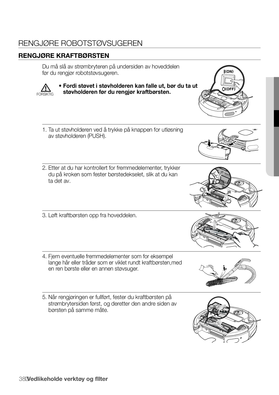 Samsung VR10F53UBAK/EE manual Rengjøre kraftbørsten, En ren børste eller en annen støvsuger, Børsten på samme måte 