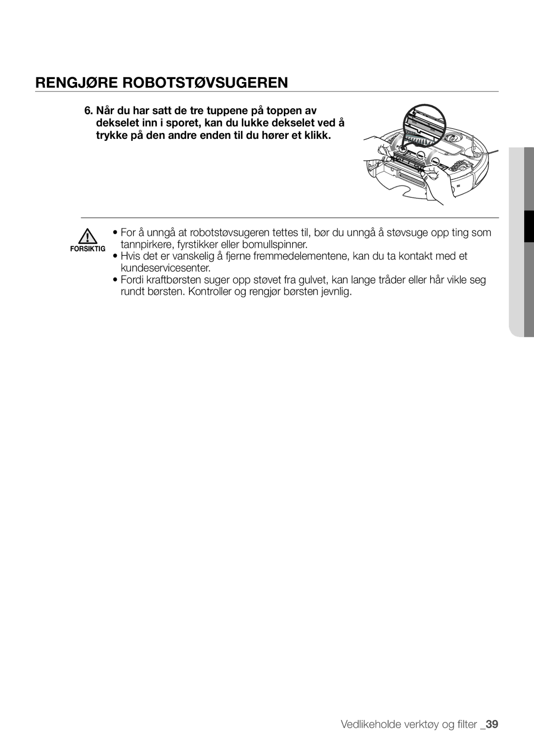 Samsung VR10F53UBAK/EE manual Tannpirkere, fyrstikker eller bomullspinner 