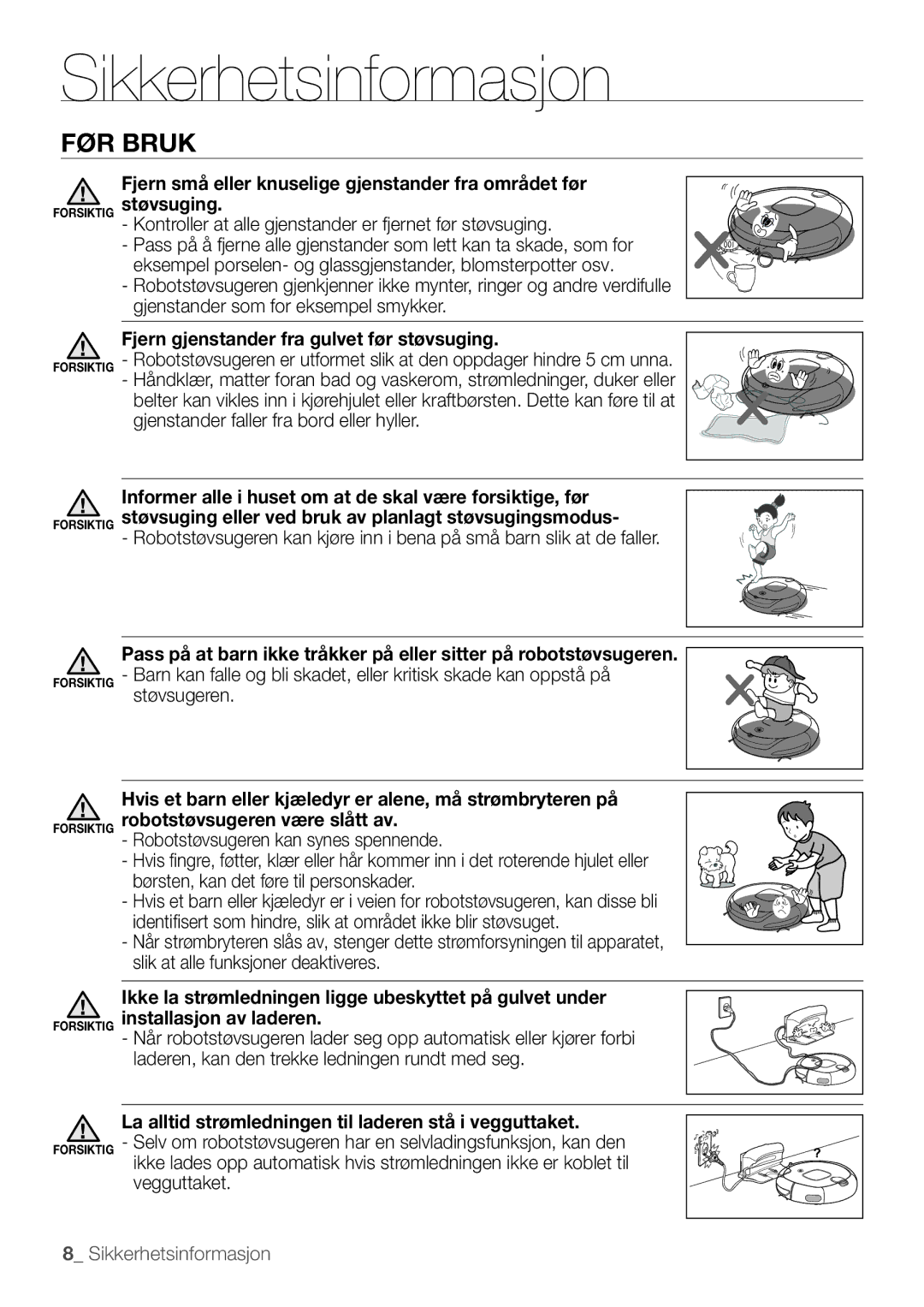 Samsung VR10F53UBAK/EE manual FØR Bruk, Fjern gjenstander fra gulvet før støvsuging 