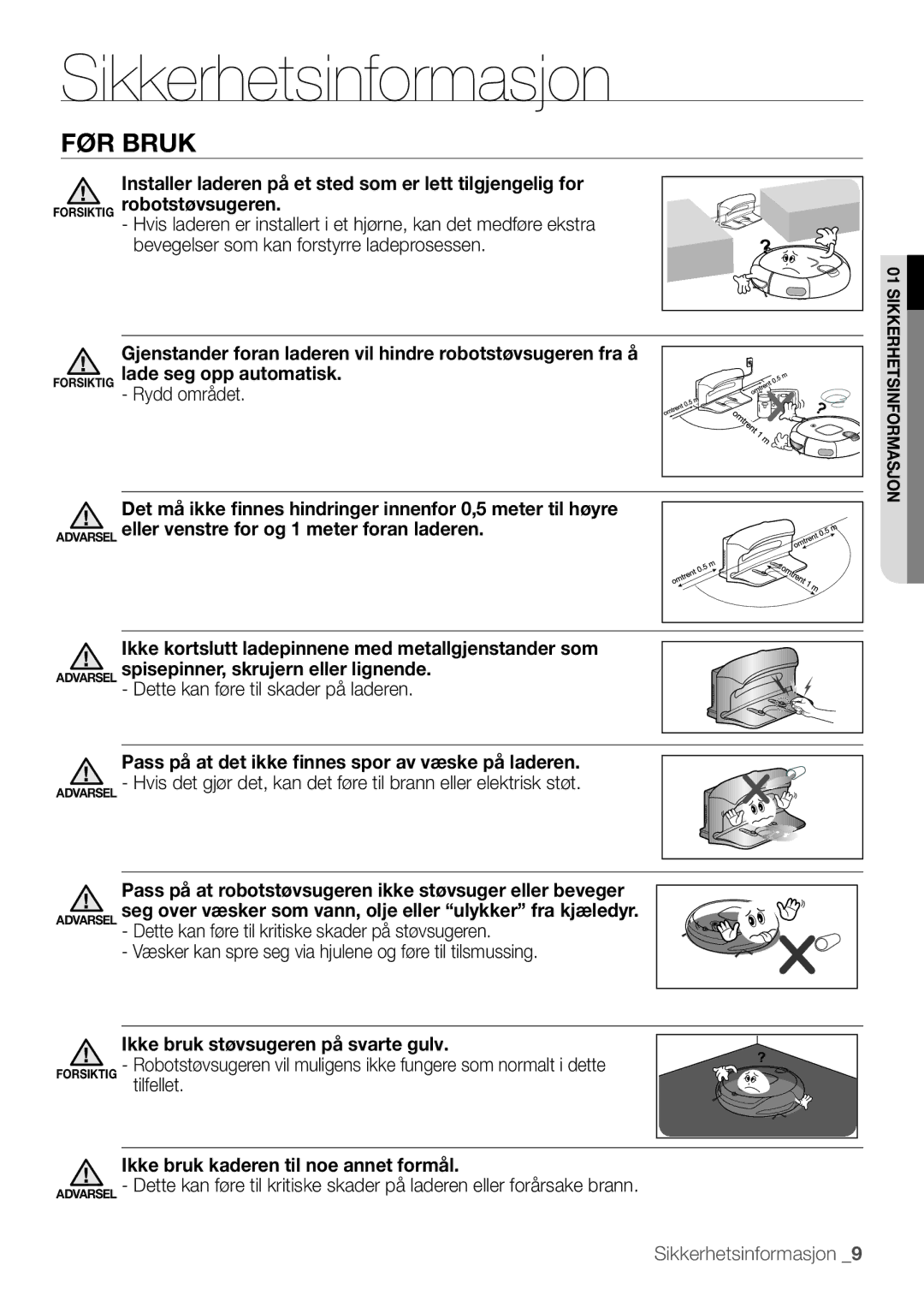 Samsung VR10F53UBAK/EE manual Ikke bruk støvsugeren på svarte gulv, Ikke bruk kaderen til noe annet formål 