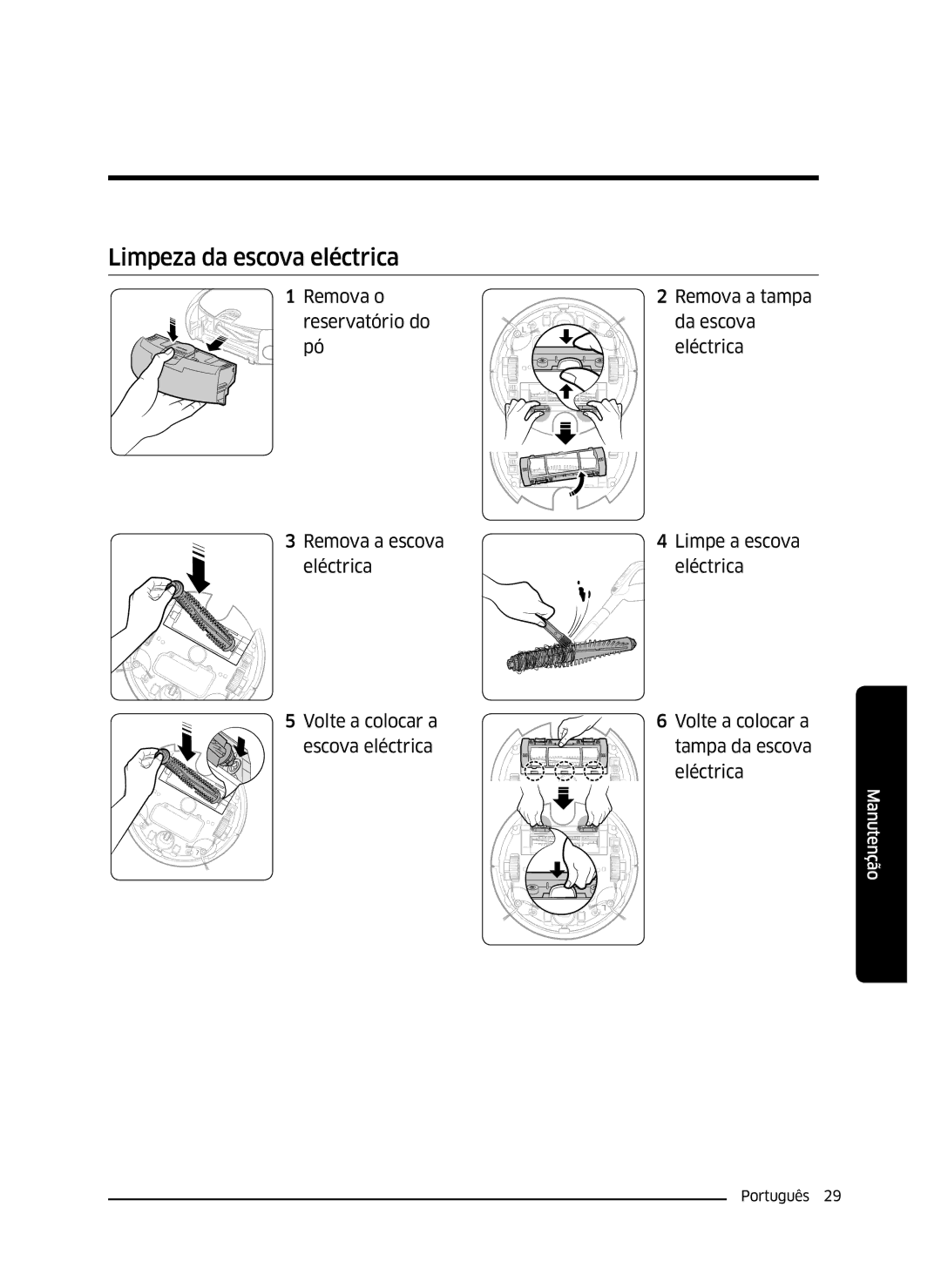 Samsung VR10J5034UC/ET, VR10J5010UA/ET, VR10J5054UD/ET manual Limpeza da escova eléctrica 