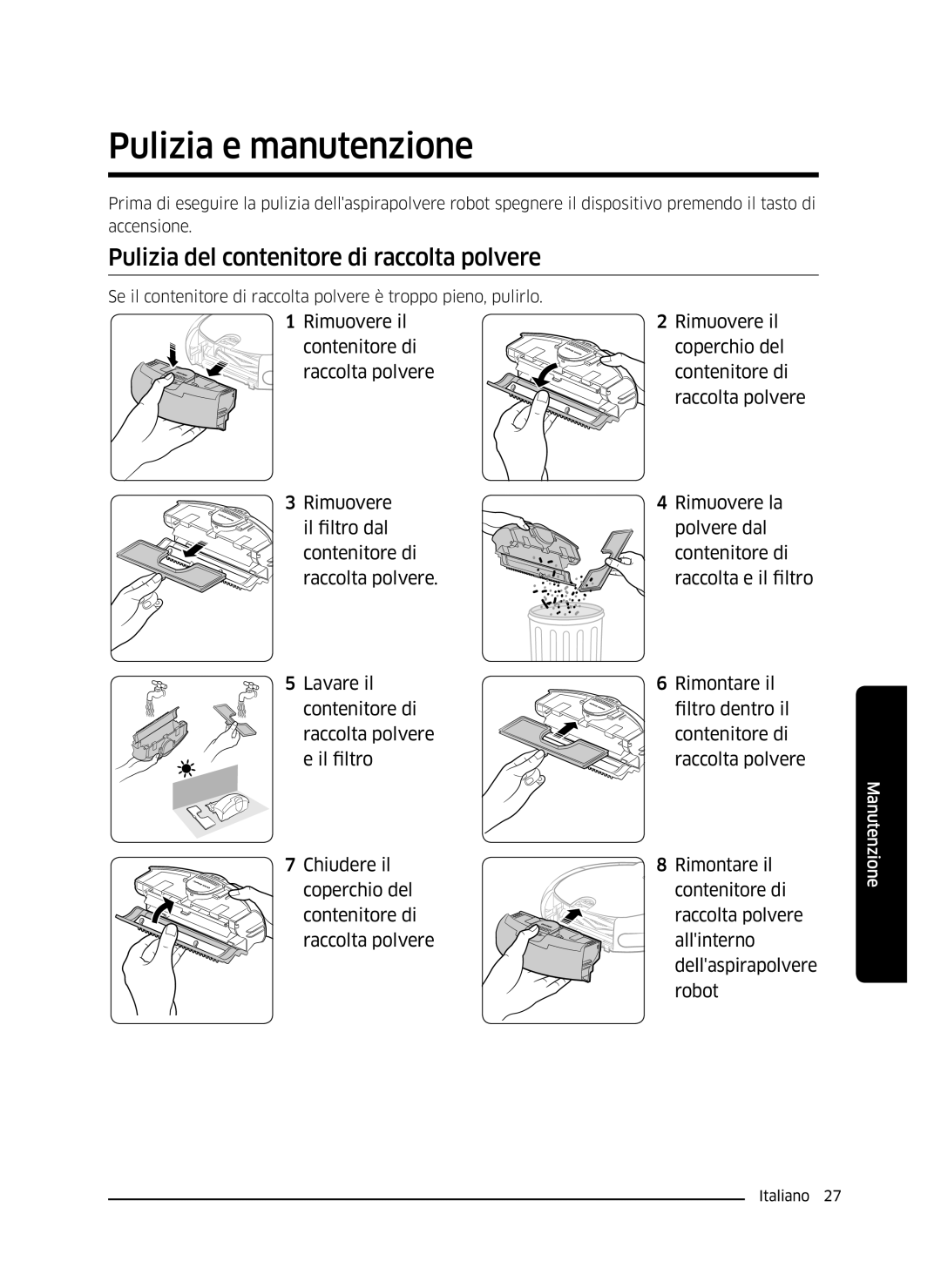 Samsung VR10J5010UA/ET, VR10J5054UD/ET, VR10J5034UC/ET Pulizia e manutenzione, Pulizia del contenitore di raccolta polvere 