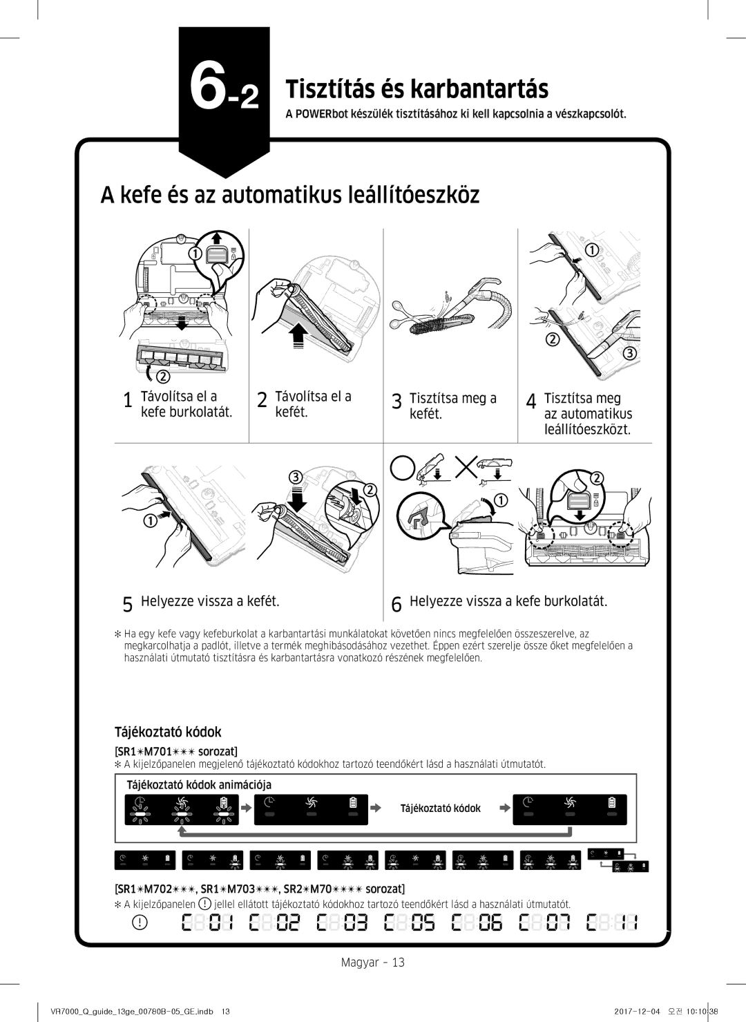 Samsung VR10M703HWG/GE, VR10M701HUW/GE manual Kefe és az automatikus leállítóeszköz, Távolítsakefét. el a, Tájékoztató kódok 