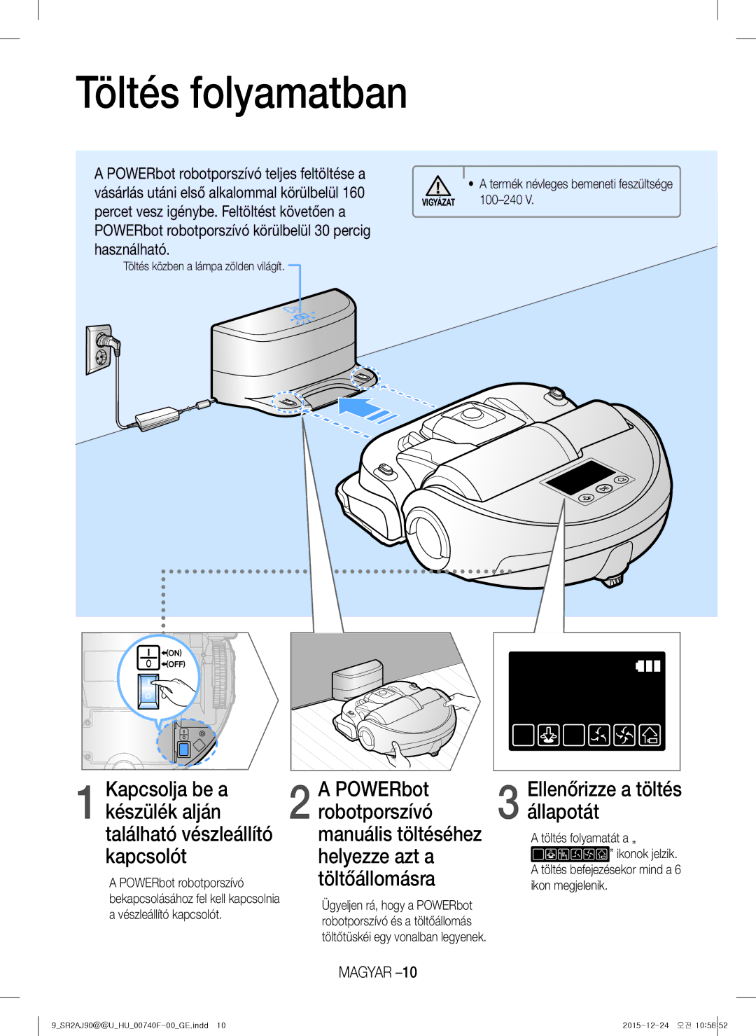 Samsung VR20J9020UR/ET Töltés folyamatban, Kapcsolja be a POWERbot, Készülék alján Robotporszívó Állapotát, Töltőállomásra 