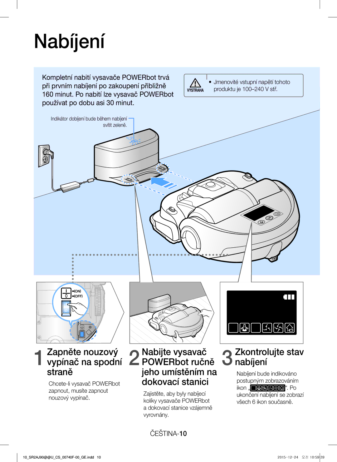 Samsung VR20J9020UR/ET manual Nabíjení, 1Zapněte nouzový vypínač na spodní straně, 3Zkontrolujte stav nabíjení, ČEŠTINA-10 