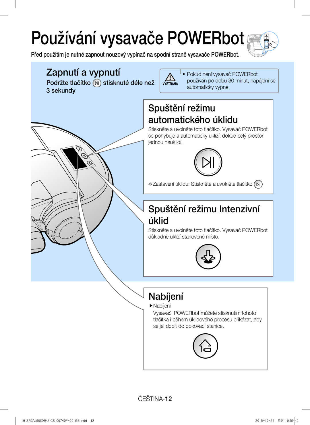 Samsung VR20J9020UG/EG Zapnutí a vypnutí, Spuštění režimu Intenzivní úklid, Nabíjení, Spuštění režimu automatického úklidu 