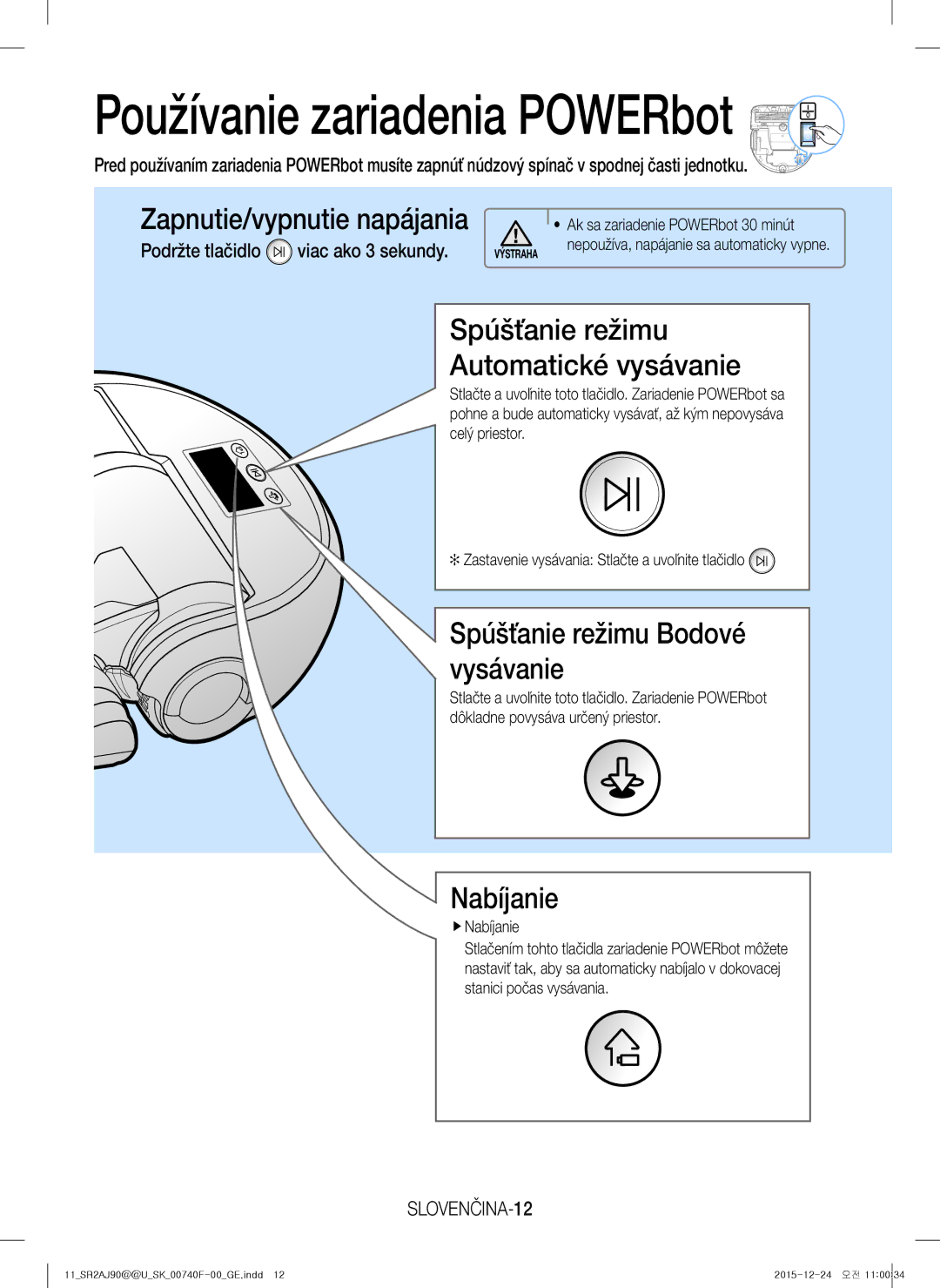 Samsung VR20J9020UG/EG manual Zapnutie/vypnutie napájania, Spúšťanie režimu Automatické vysávanie, Nabíjanie, SLOVENČINA-12 