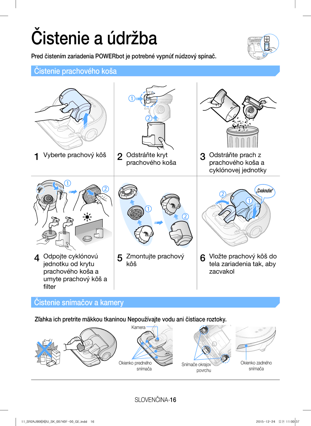 Samsung VR20J9020UG/EG manual Čistenie a údržba, Čistenie prachového koša, Čistenie snímačov a kamery, SLOVENČINA-16 